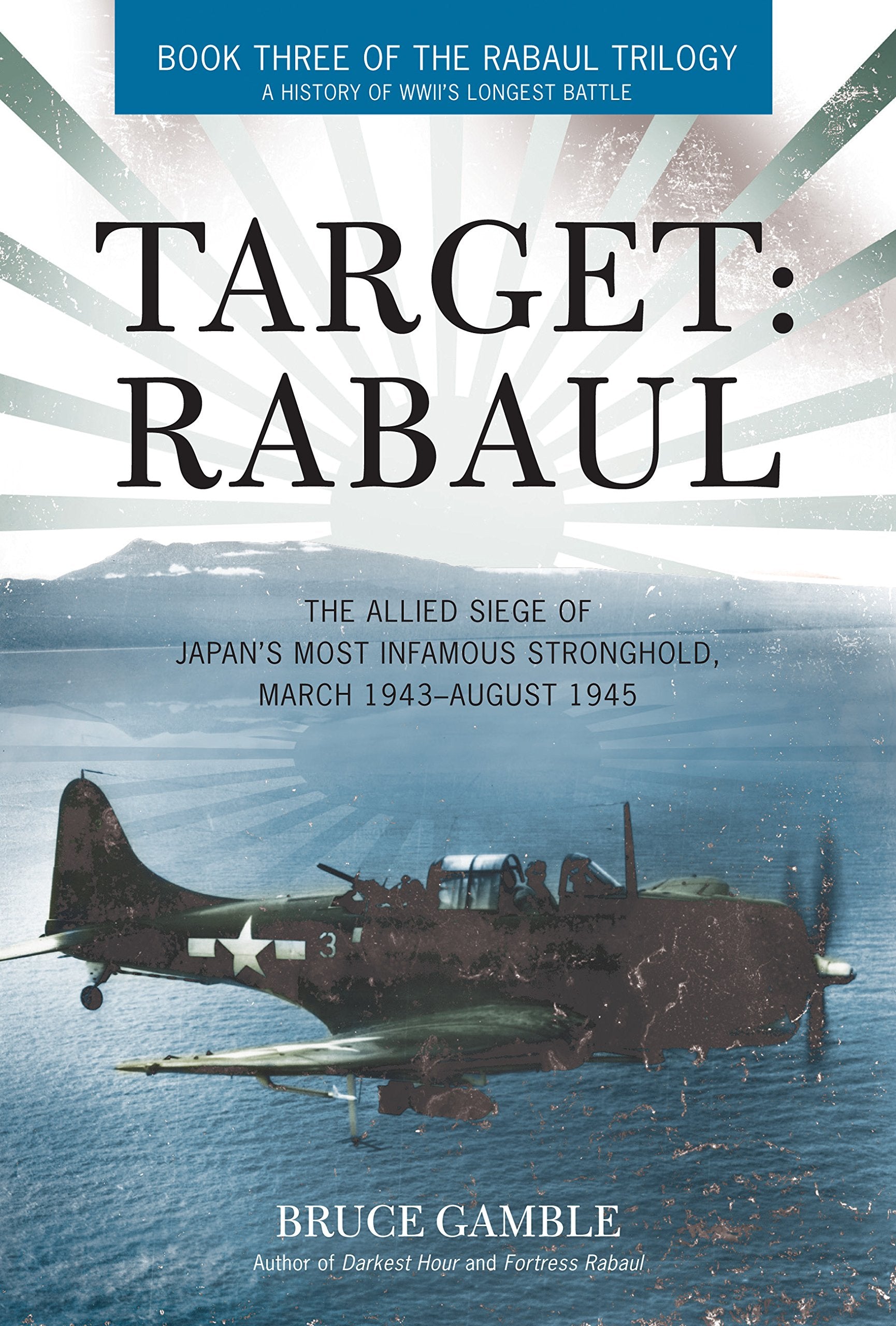 Target: Rabaul: The Allied Siege of Japan's Most Infamous Stronghold, March 1943 - August 1945 Film, Art & Culture