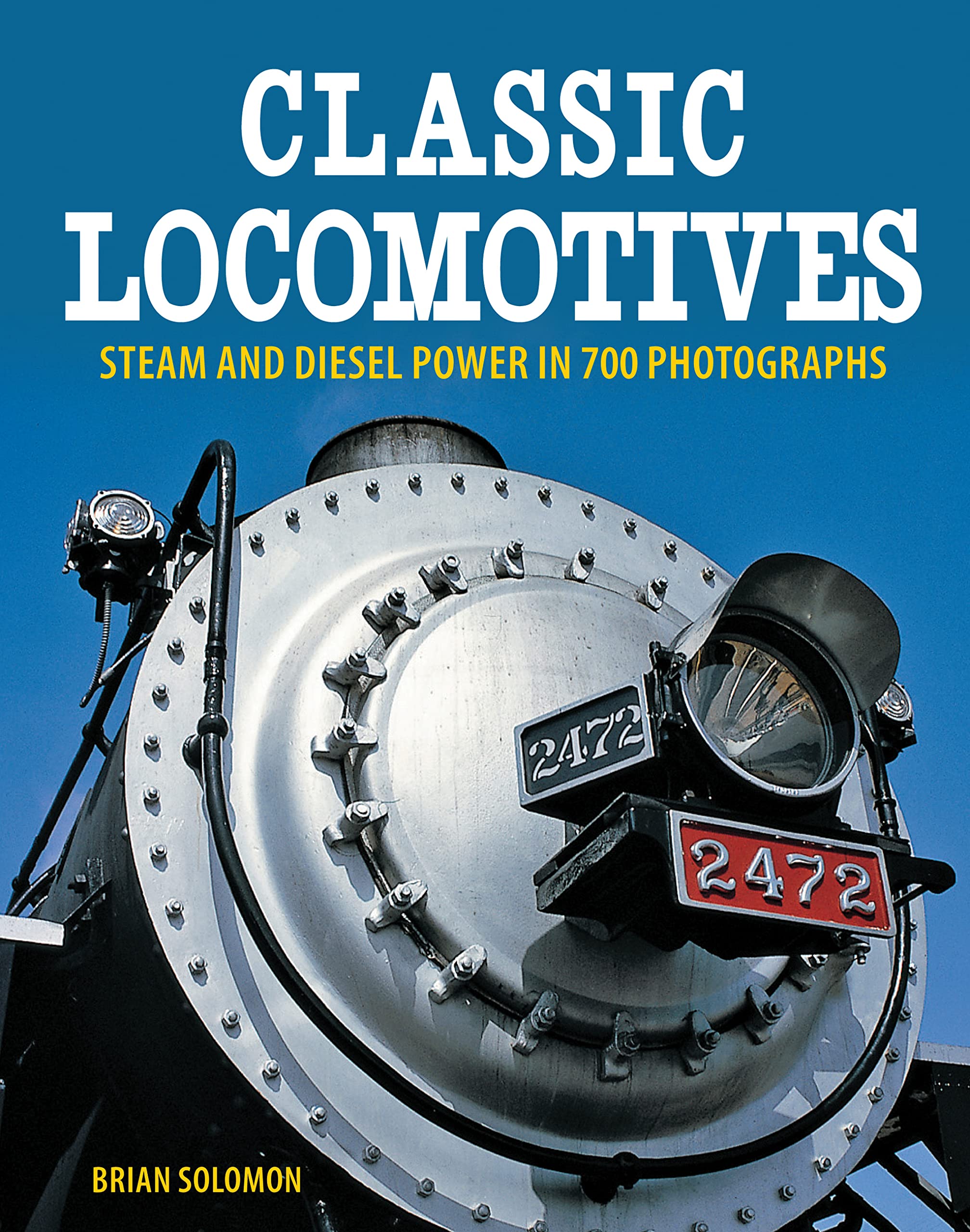 Classic Locomotives: Steam and Diesel Power in 700 Photographs Leisure, Home & Garden