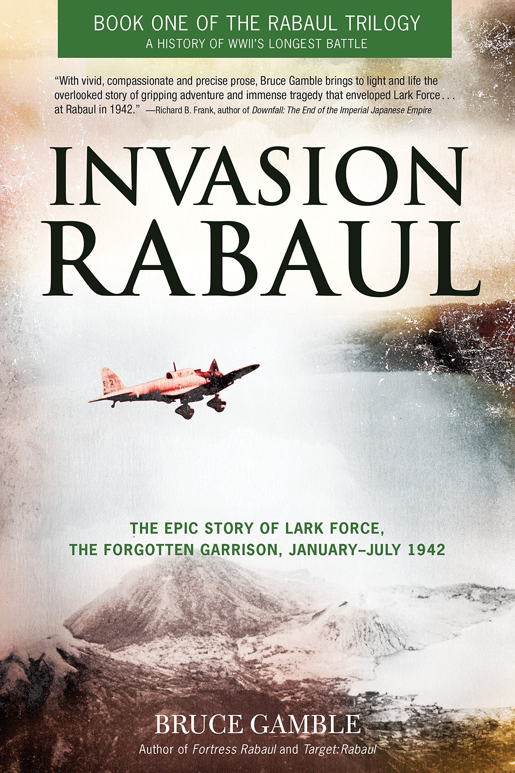 Invasion Rabaul: The Epic Story of Lark Force, the Forgotten Garrison, January - July 1942 (Rabaul Trilogy) Social Sciences