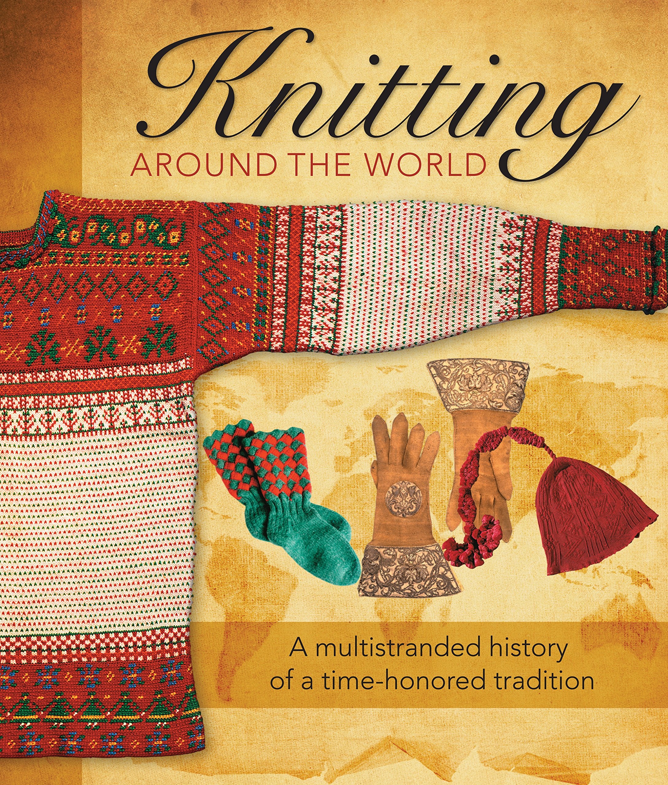 Knitting Around the World: A Multistranded History of a Time-Honored Tradition Hobbies & Crafts