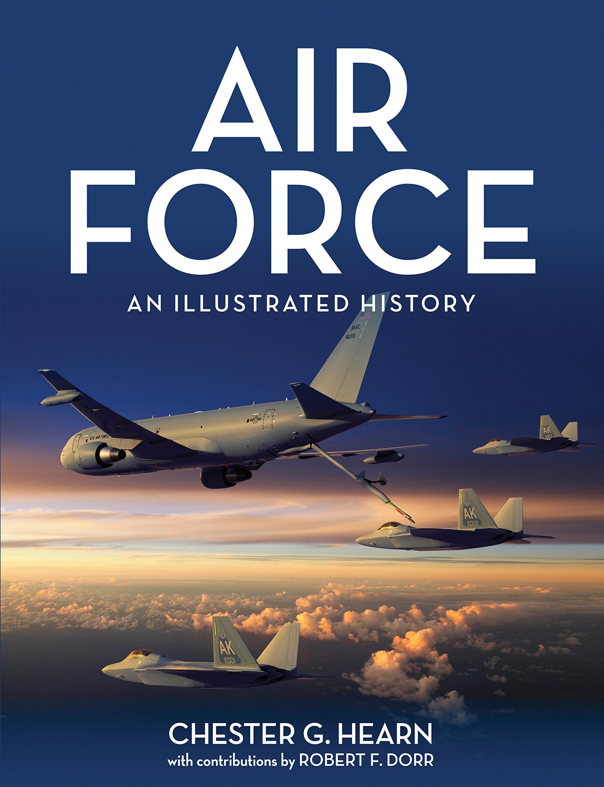 Air Force: An Illustrated History: The US Air Force from the 1910s to the Twenty-First Century book