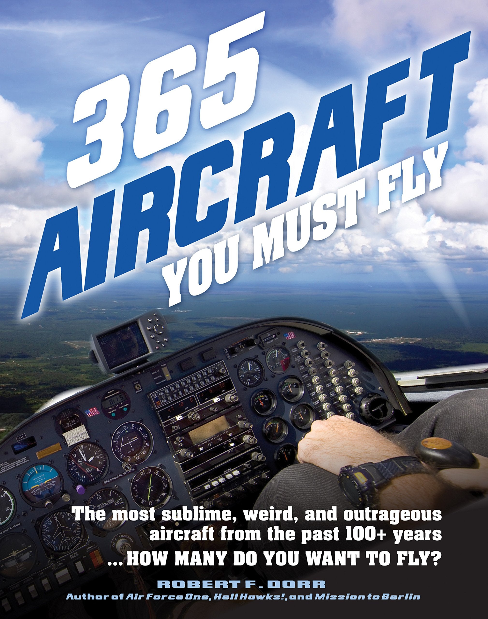 365 Aircraft You Must Fly: The most sublime, weird, and outrageous aircraft from the past 100+ years ... How many do you want to fly? (Paint Expert) Social Sciences