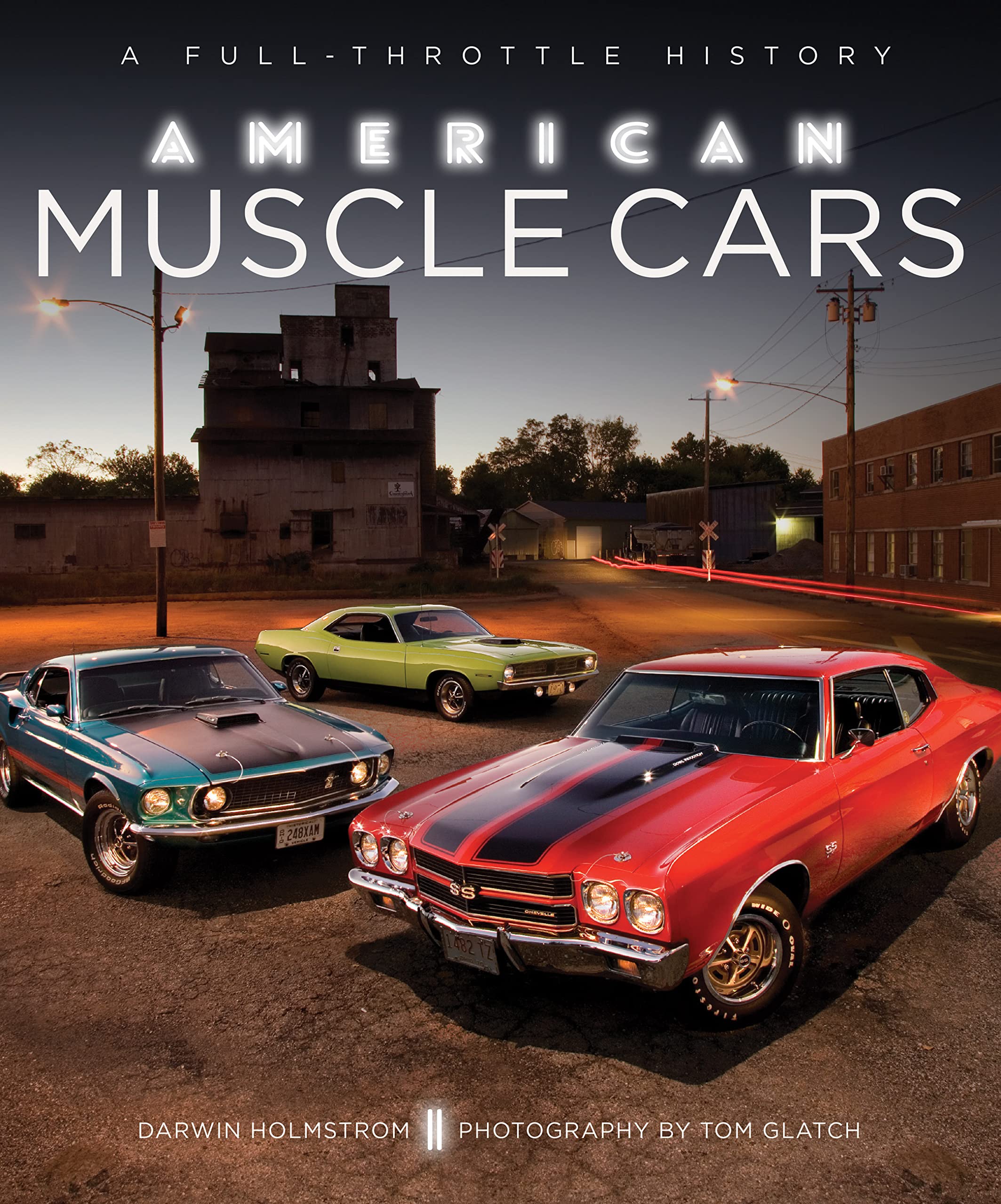 American Muscle Cars: A Full-Throttle History Arts & Culture