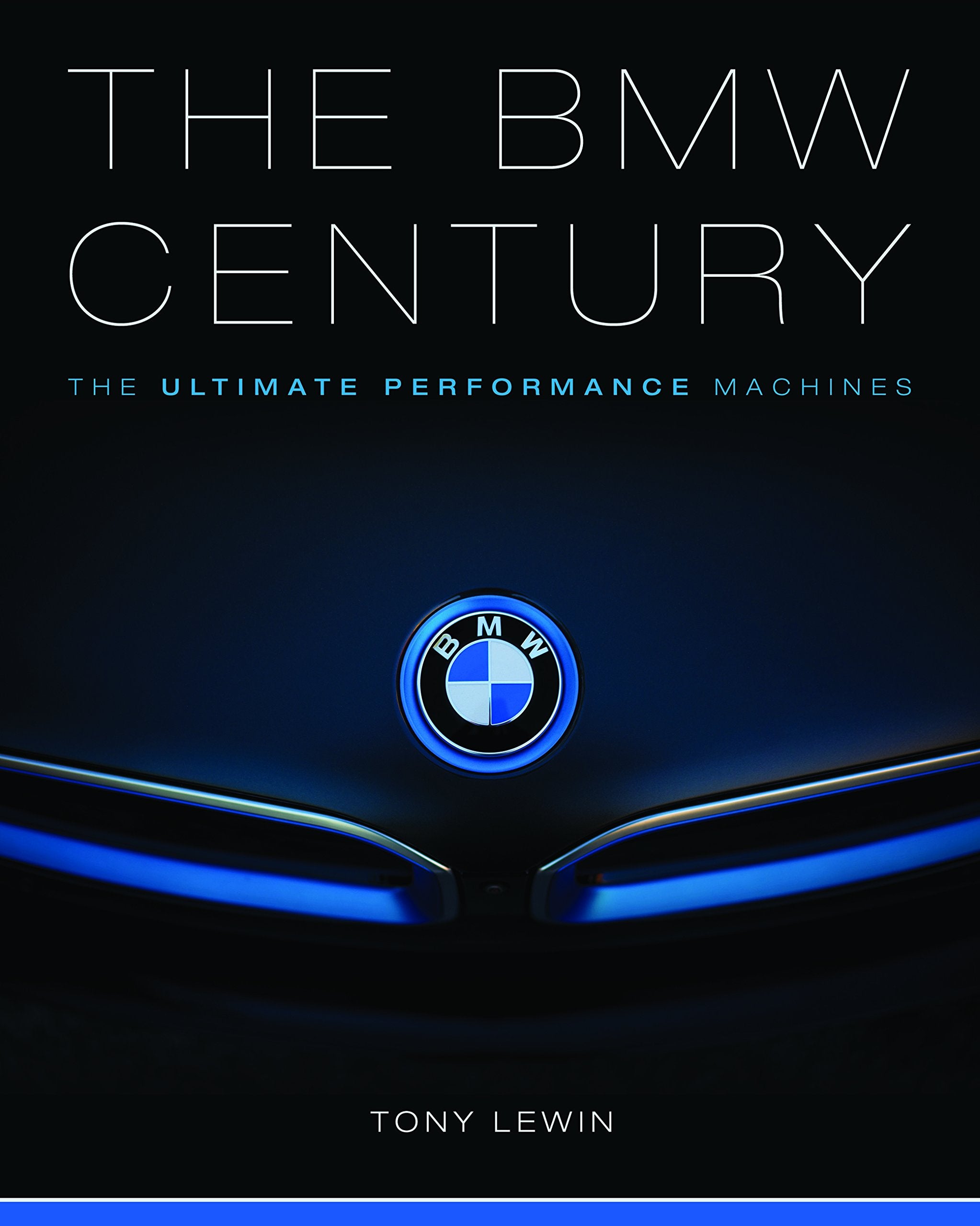The BMW Century: The Ultimate Performance Machines. Foreword by Tom Purves Arts & Culture