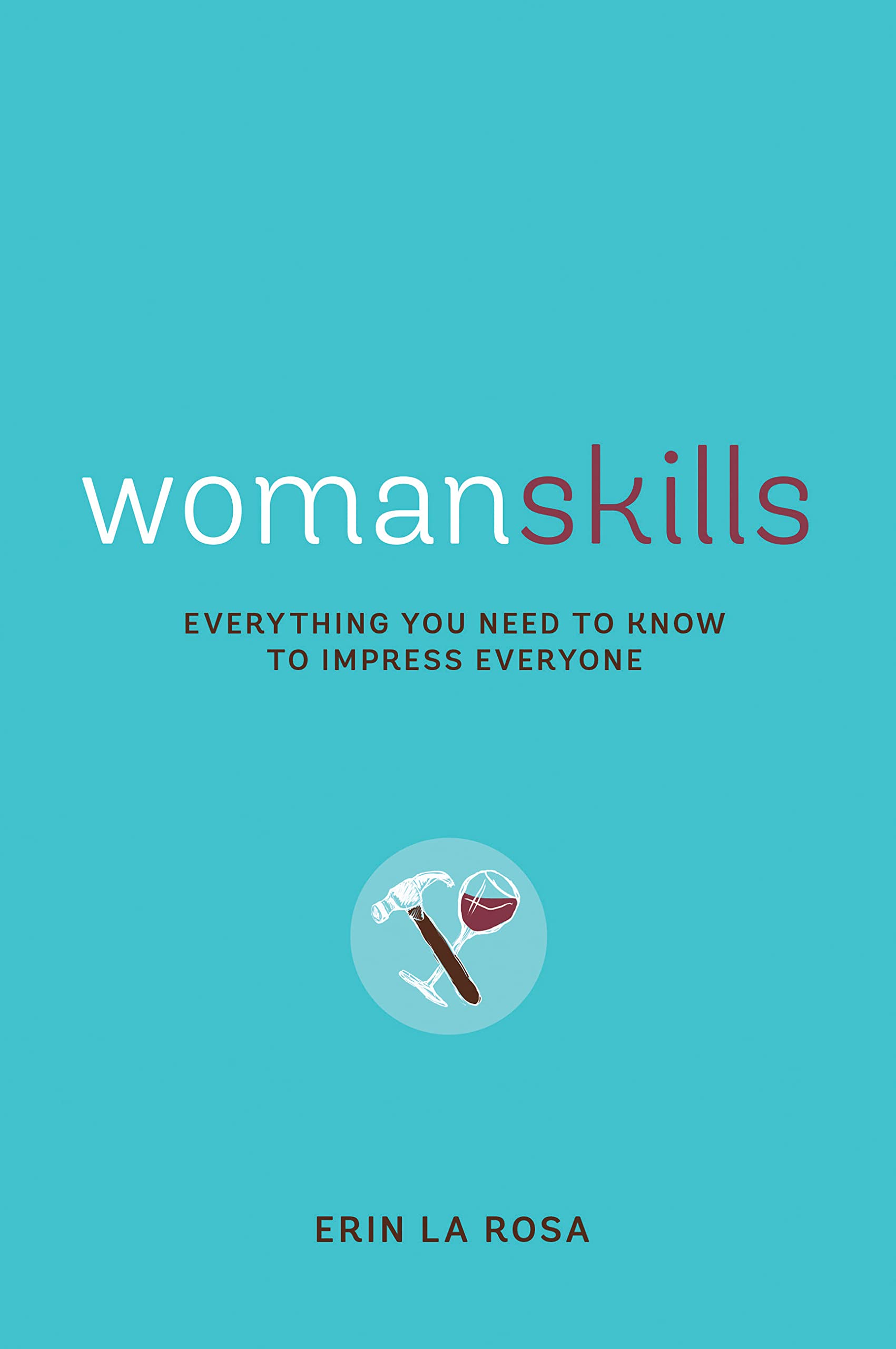 Womanskills: Everything You Need to Know to Impress Everyone Books