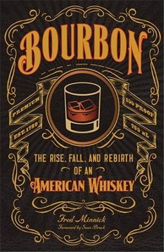 Bourbon : The Rise, Fall, and Rebirth of an American Whiskey book