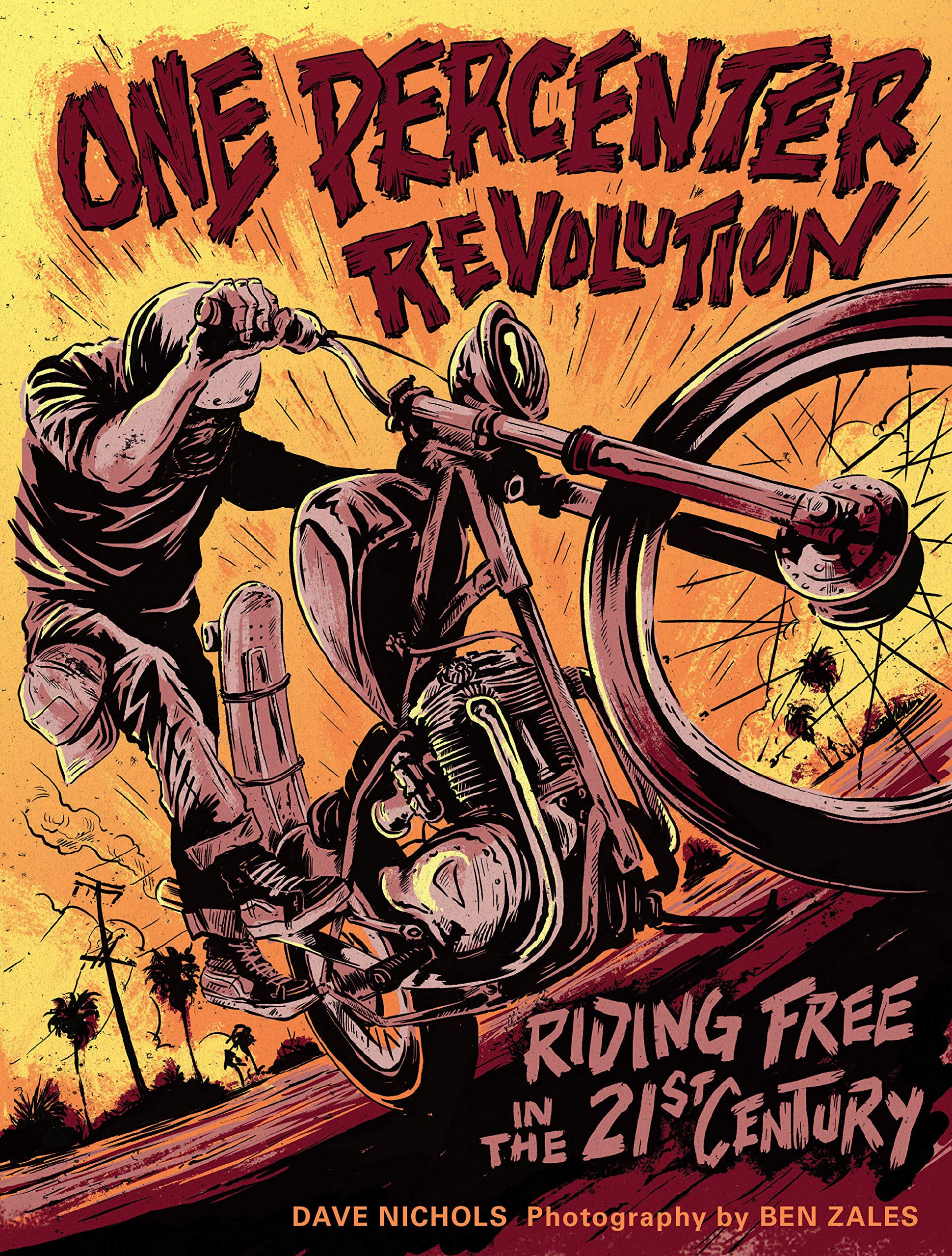 One Percenter Revolution: Riding Free in the 21st Century Arts & Culture
