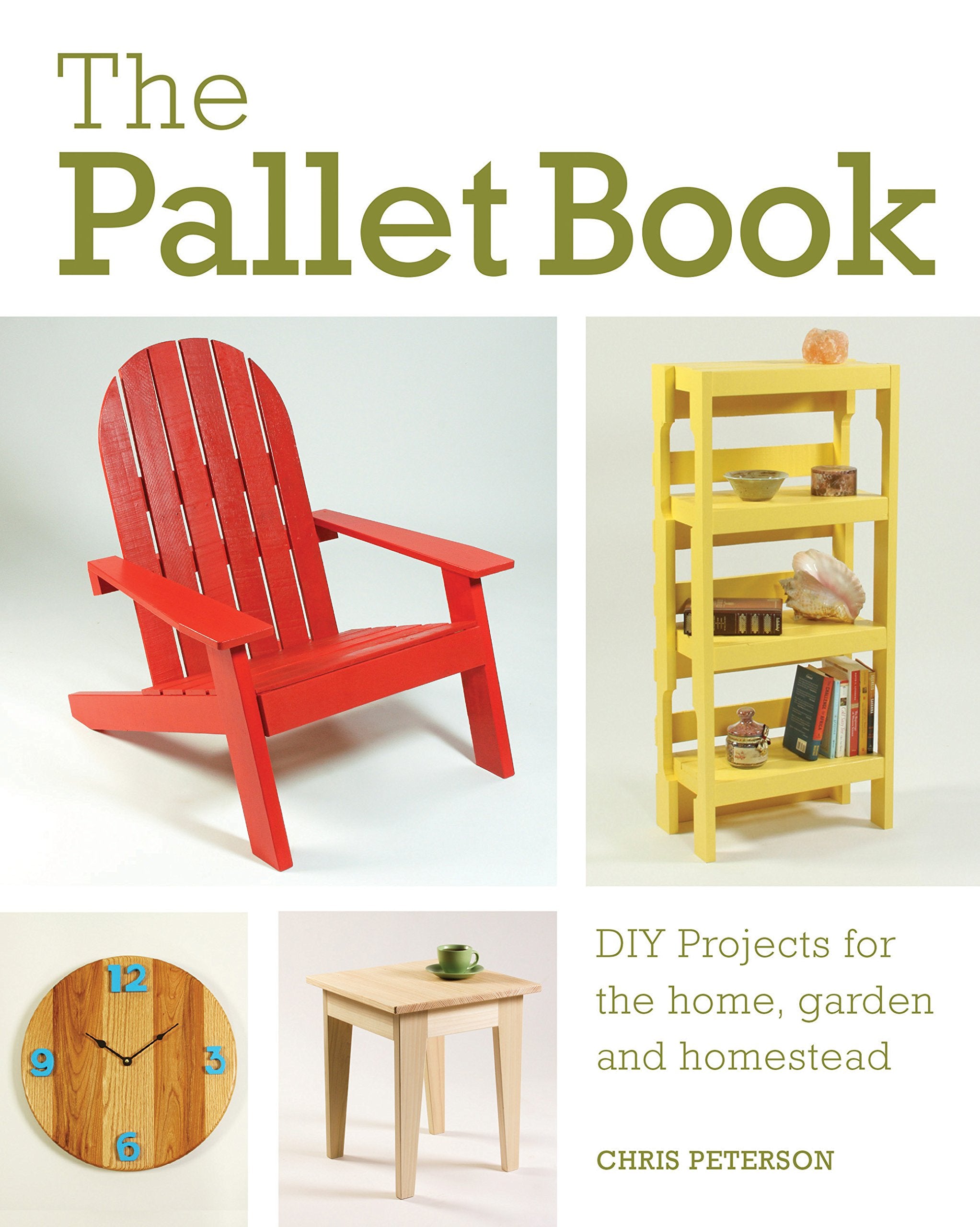 The Pallet Book: DIY Projects for the Home, Garden, and Homestead Hobbies & Crafts