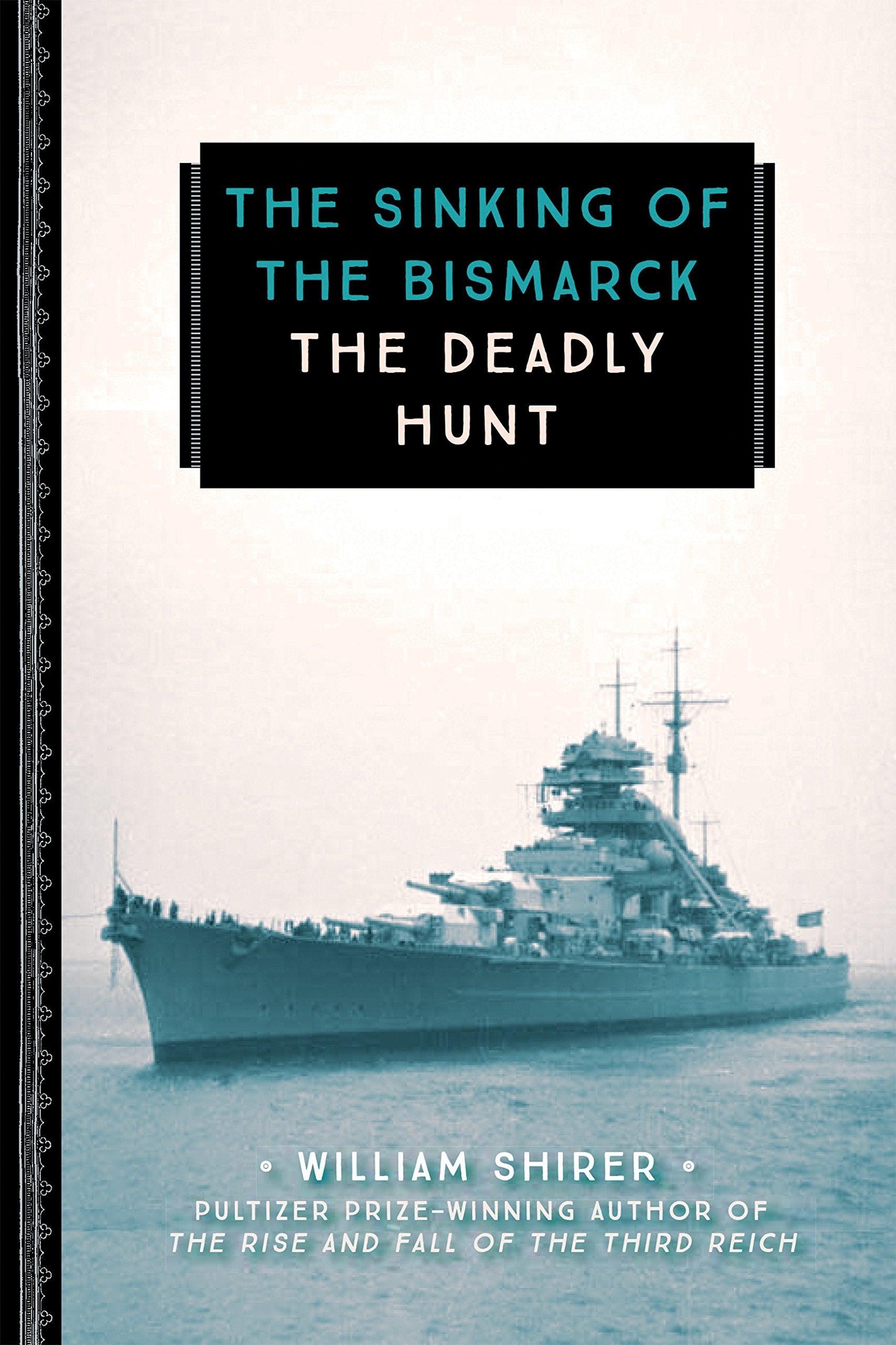 The Sinking of the Bismarck: The Deadly Hunt (833) Non-fiction