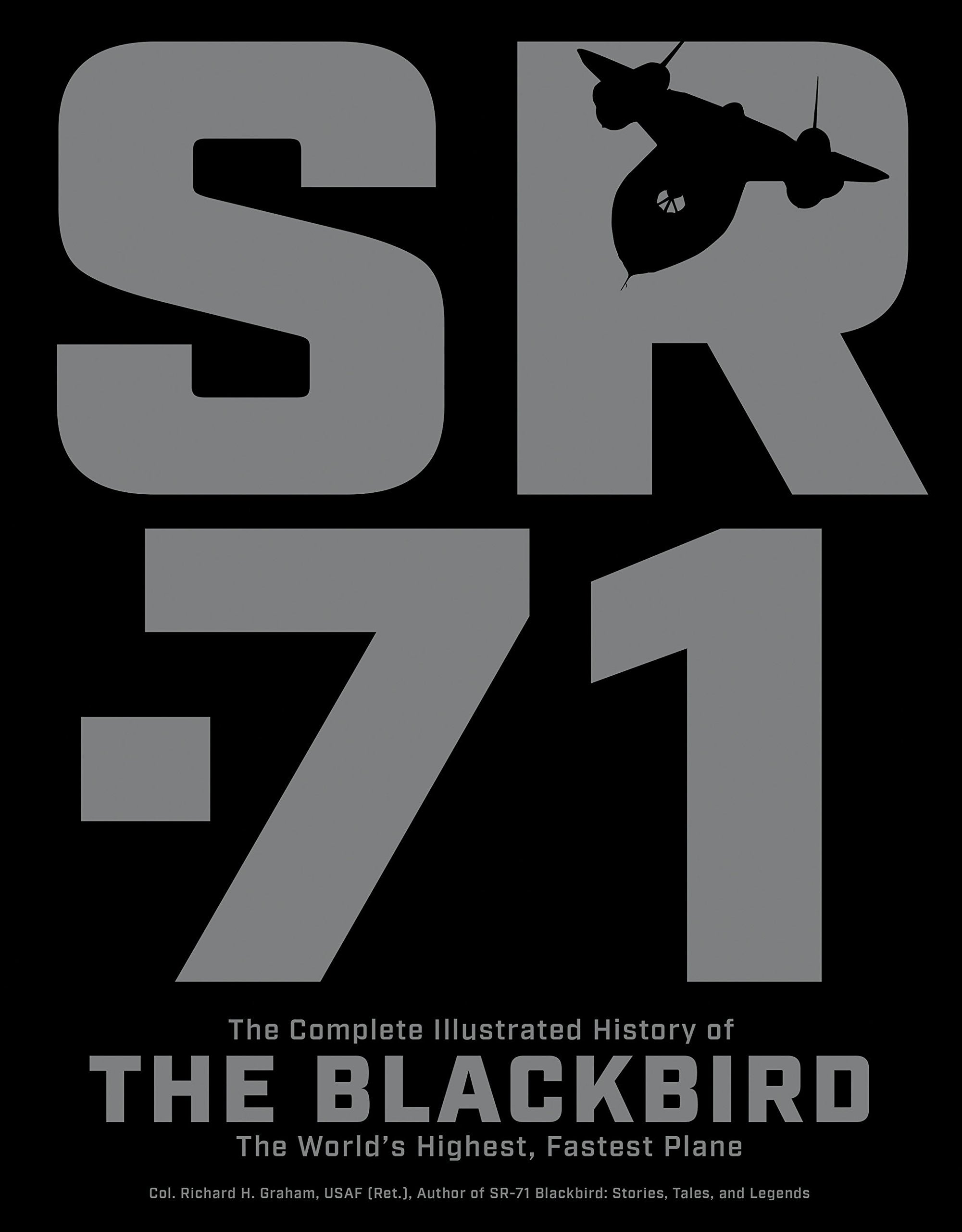 SR-71: The Complete Illustrated History of the Blackbird, The World's Highest, Fastest Plane Business & Technology