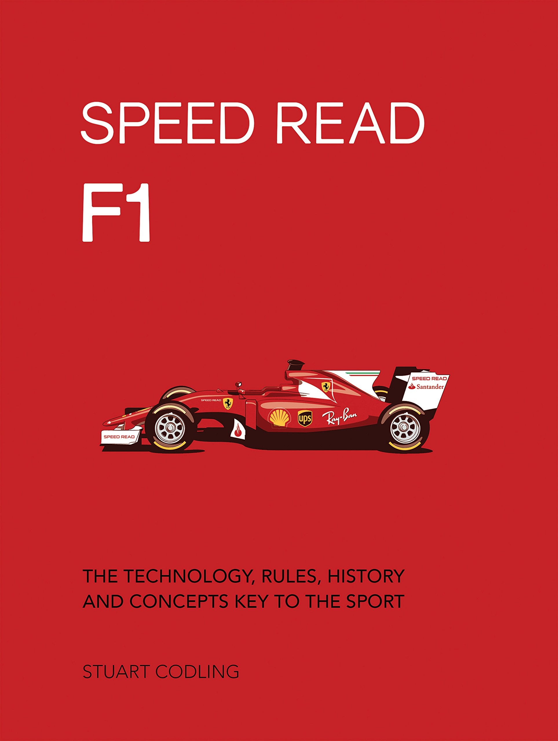 Speed Read F1: The Technology, Rules, History and Concepts Key to the Sport (1) Arts & Culture