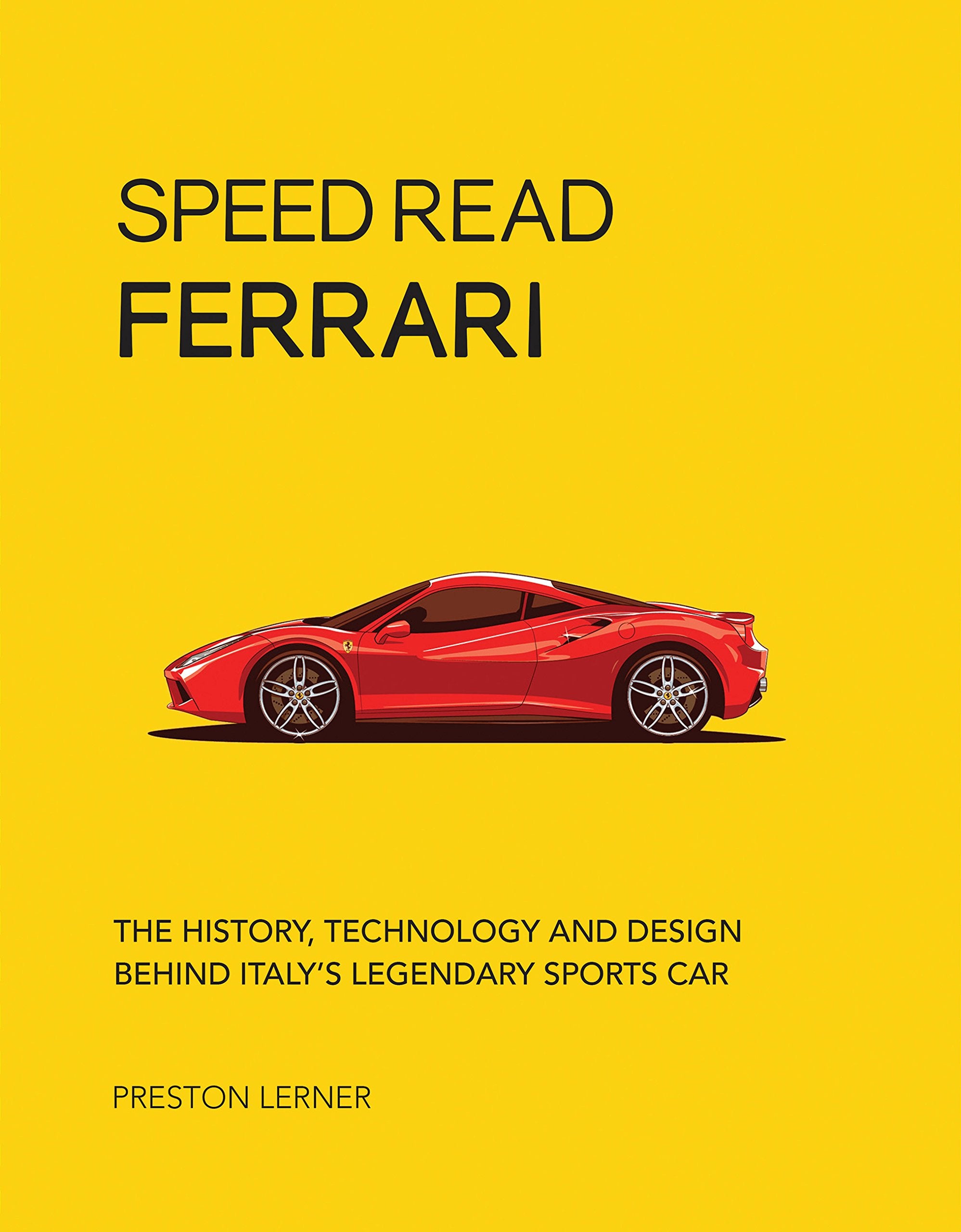Speed Read Ferrari: The History, Technology and Design Behind Italy's Legendary Automaker Arts & Culture