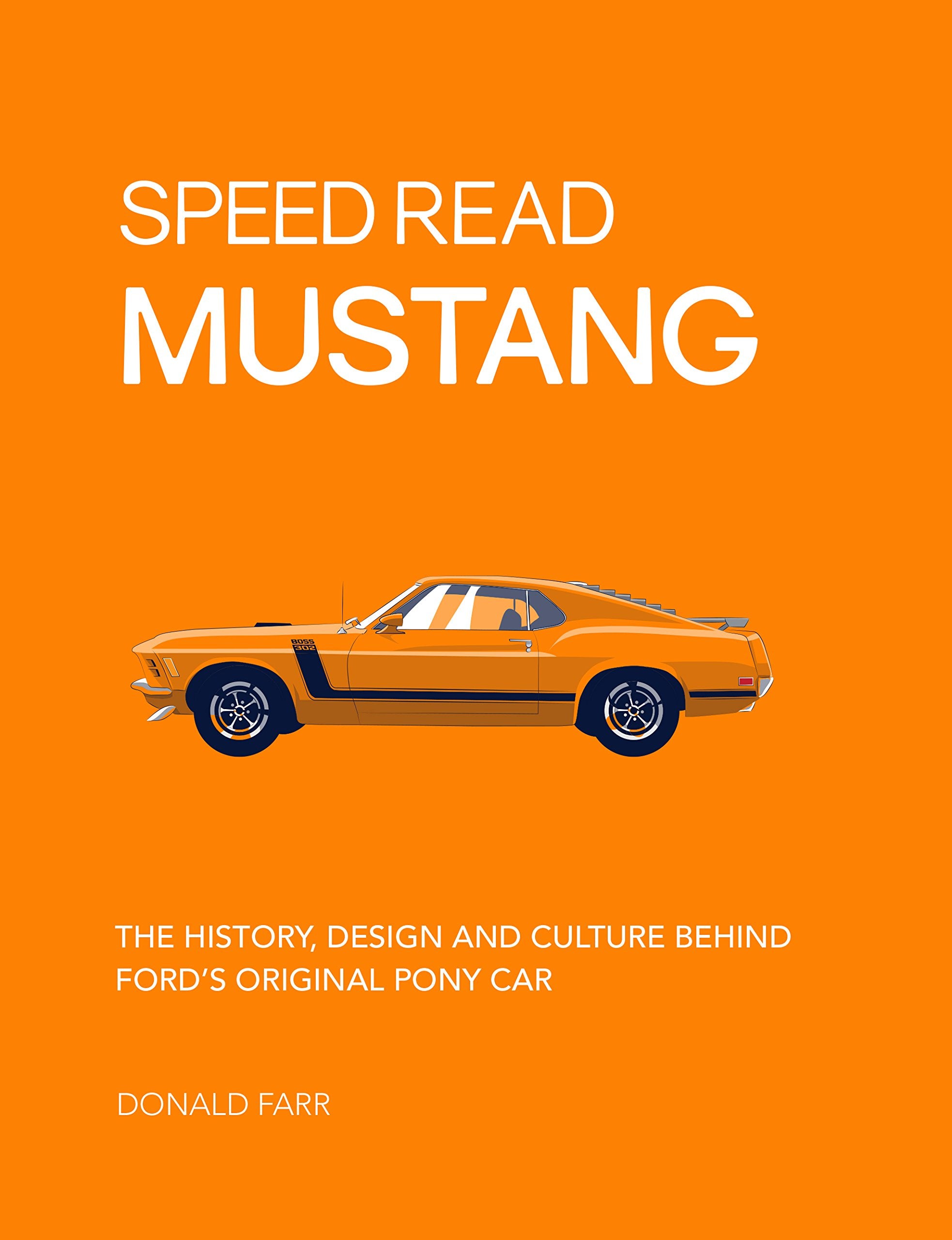Speed Read Mustang: The History, Design and Culture Behind Ford's Original Pony Car (4) Arts & Culture