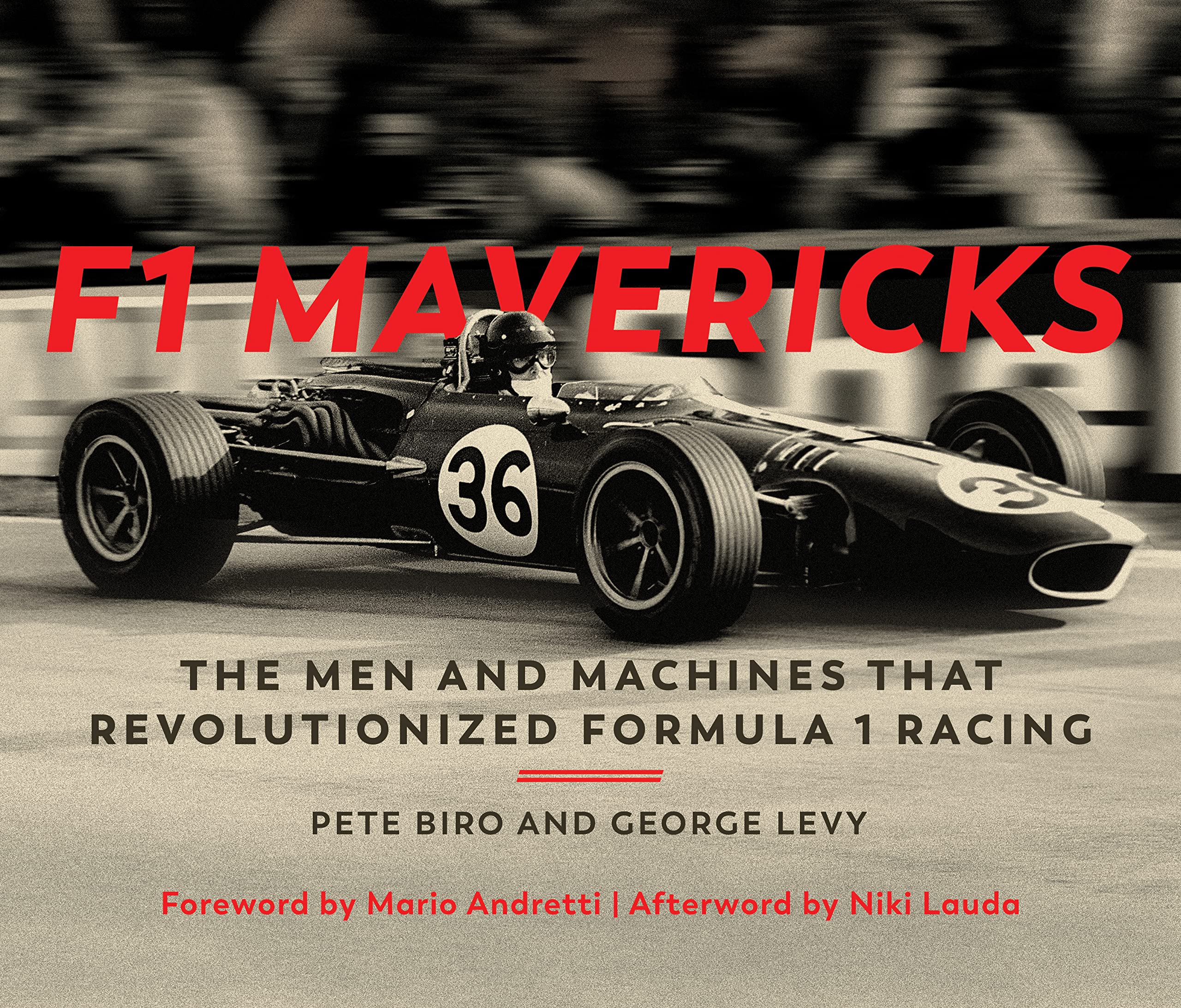 F1 Mavericks: The Men and Machines that Revolutionized Formula 1 Racing Arts & Culture