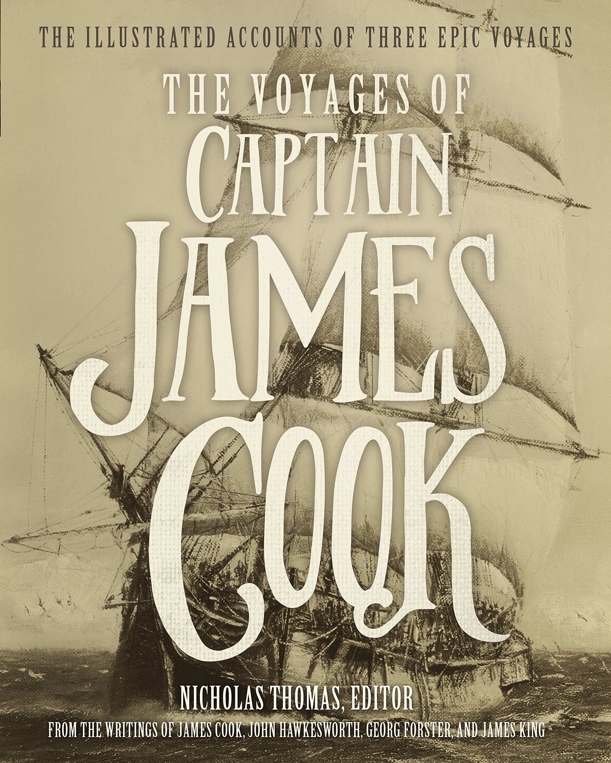The Voyages of Captain James Cook: The Illustrated Accounts of Three Epic Voyages Social Sciences