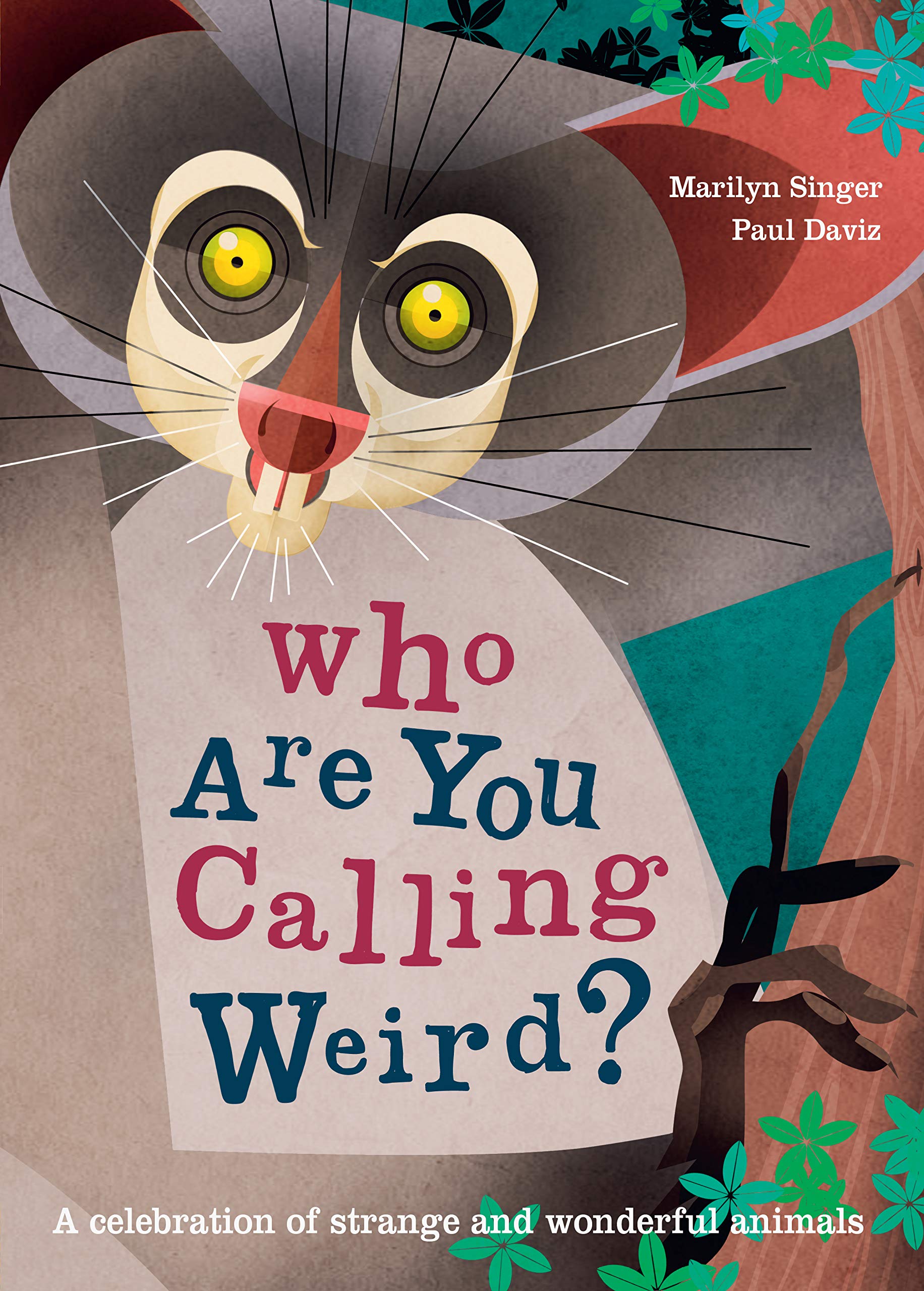 Who Are You Calling Weird?: A Celebration of Weird & Wonderful Animals Non-fiction