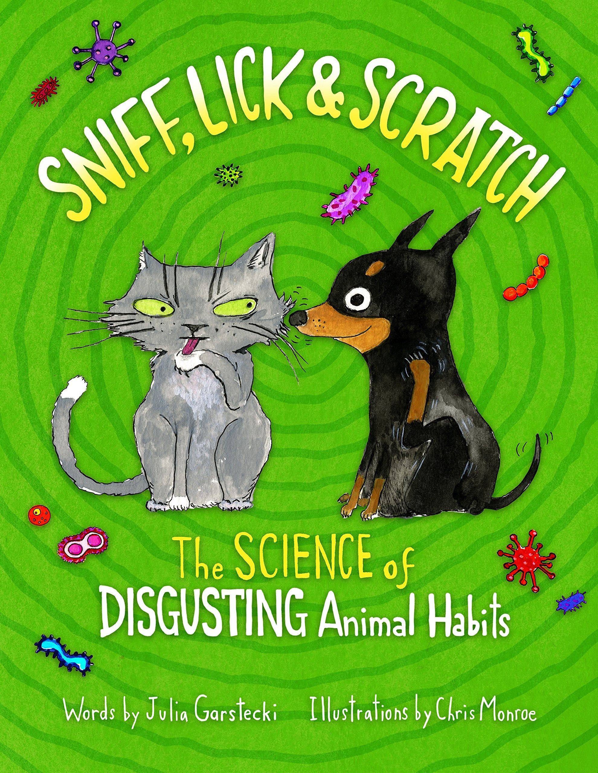 Sniff, Lick & Scratch: The Science of Disgusting Animal Habits Non-fiction