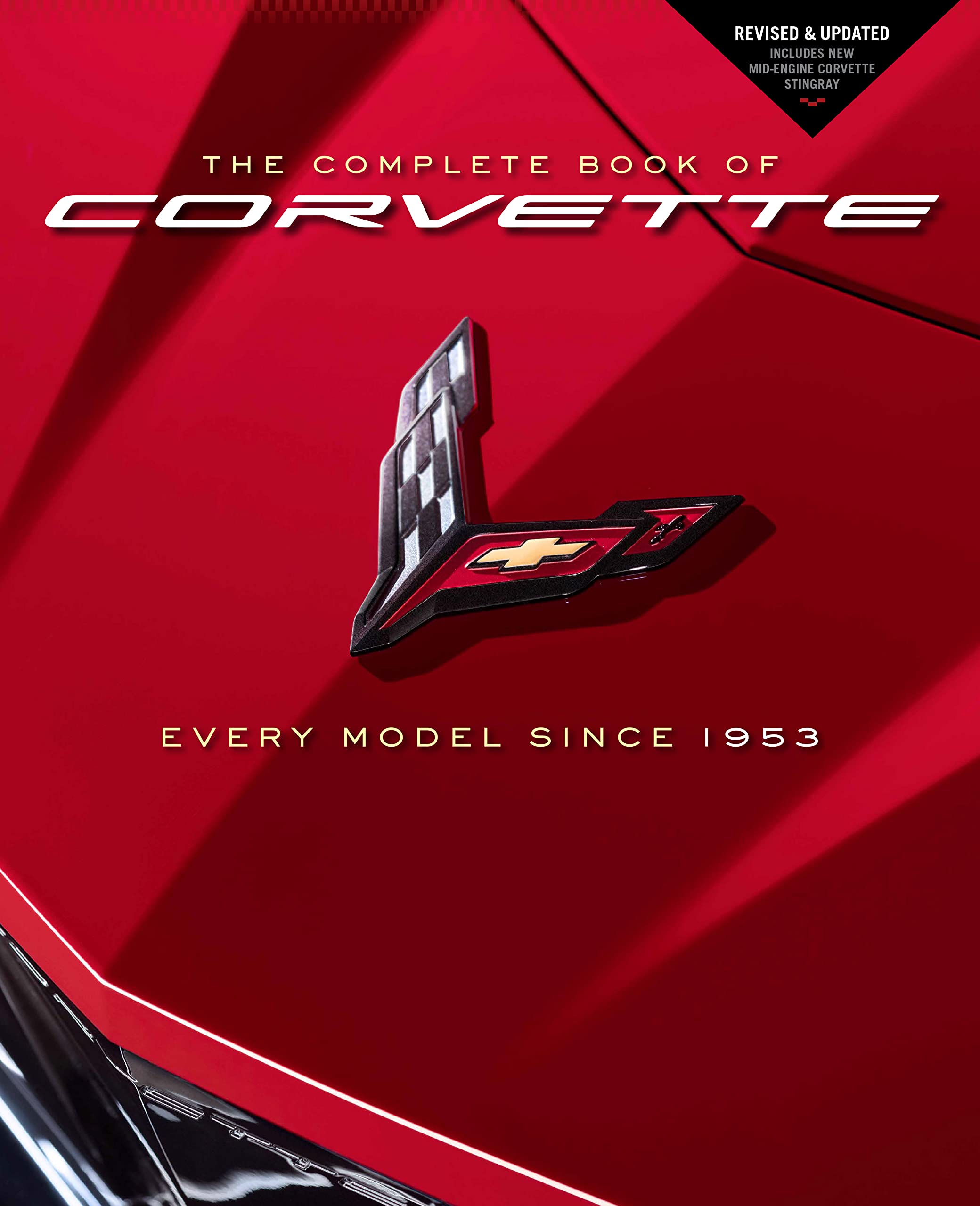 The Complete Book of Corvette: Every Model Since 1953 - Revised & Updated Includes New Mid-Engine Corvette Stingray (Complete Book Series) Arts & Culture