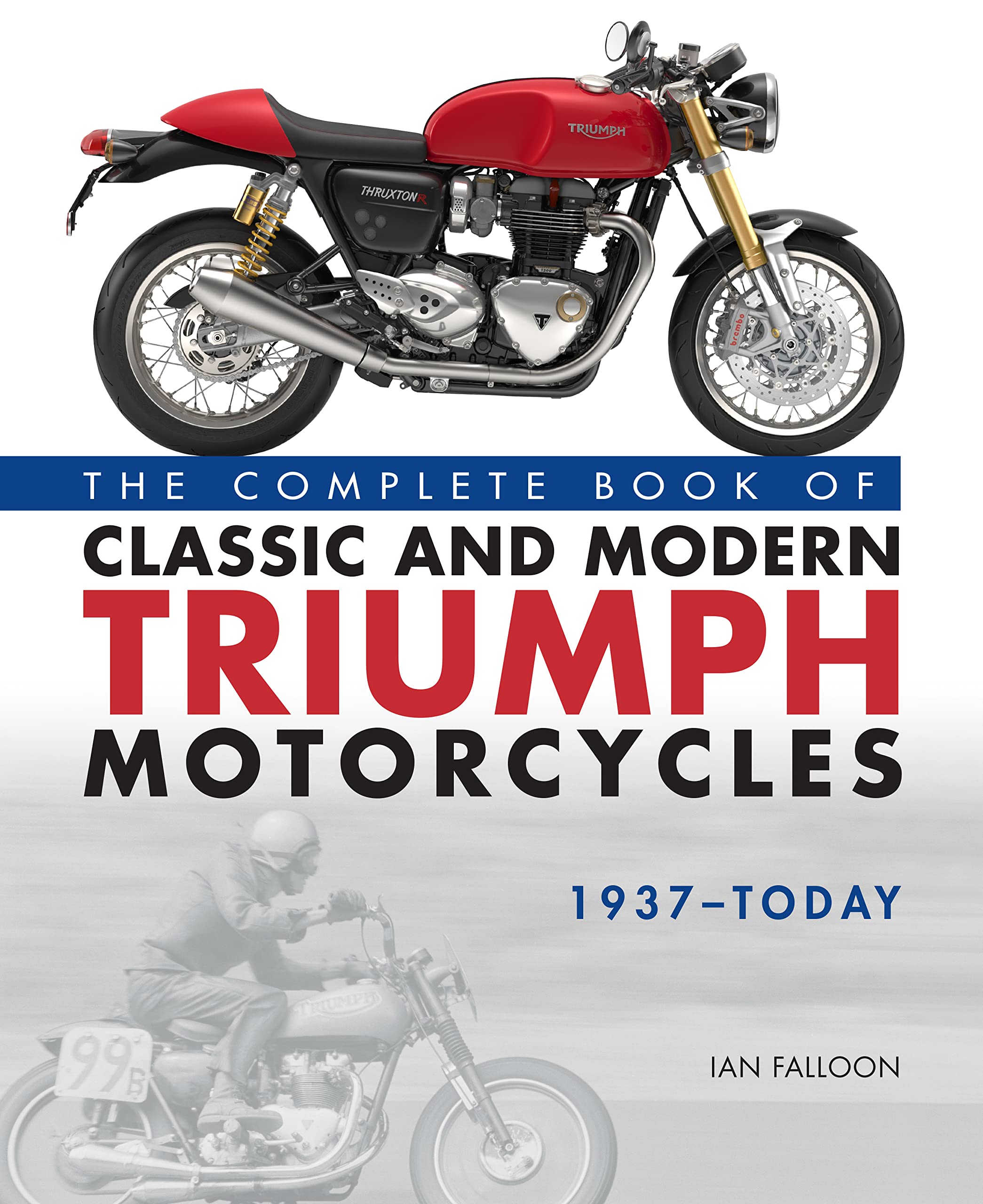 The Complete Book of Classic and Modern Triumph Motorcycles 1937-Today Arts & Culture