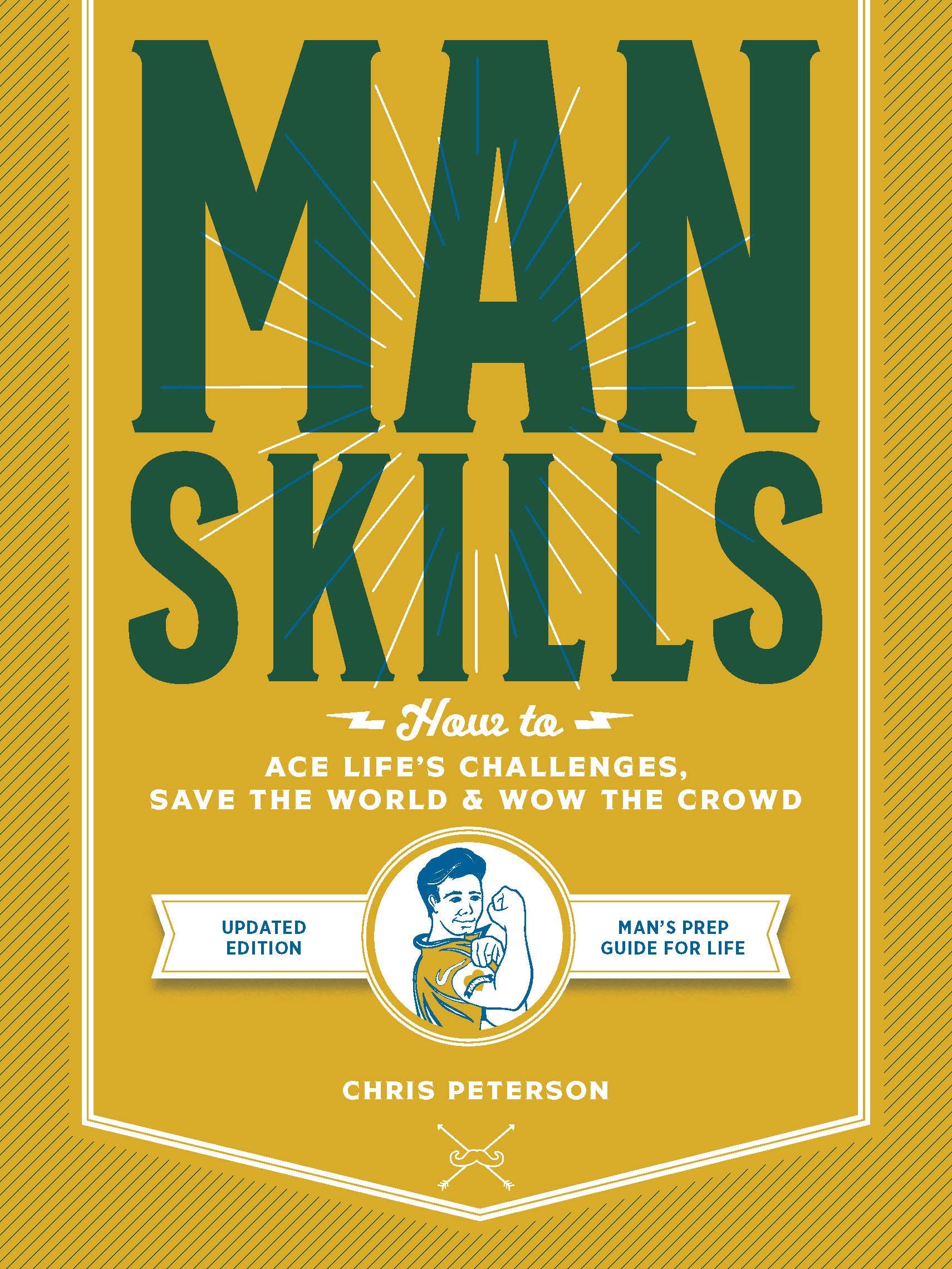 Manskills: How to Ace Life's Challenges, Save the World, & Wow the Crowd book