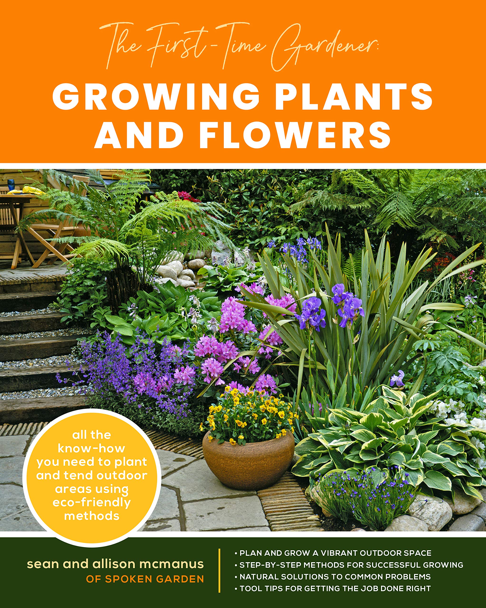 The First-Time Gardener: Growing Plants and Flowers Garden & Plants