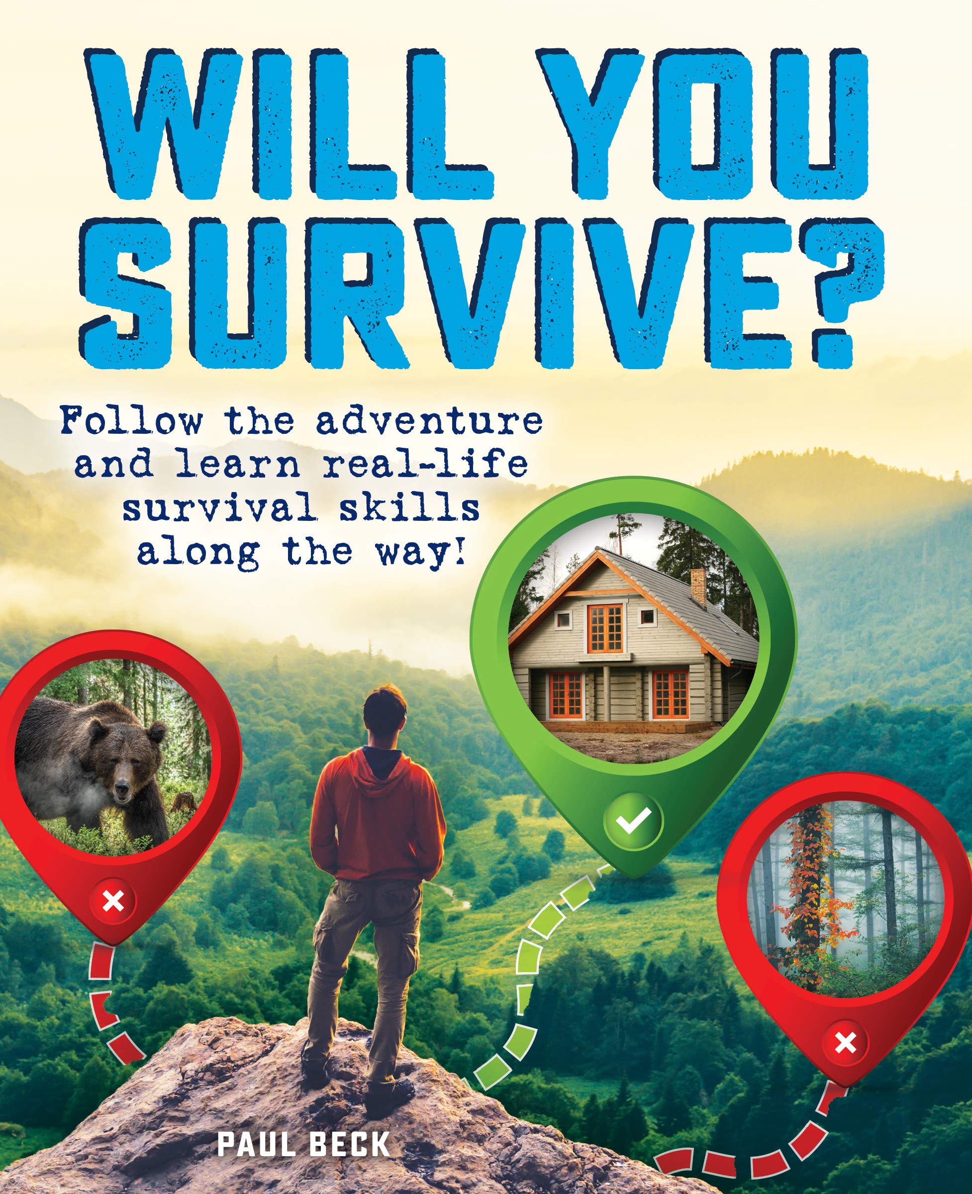 Will You Survive?: Follow the Adventure and Learn Real-Life Survival Skills Along the Way! Camping & Survival