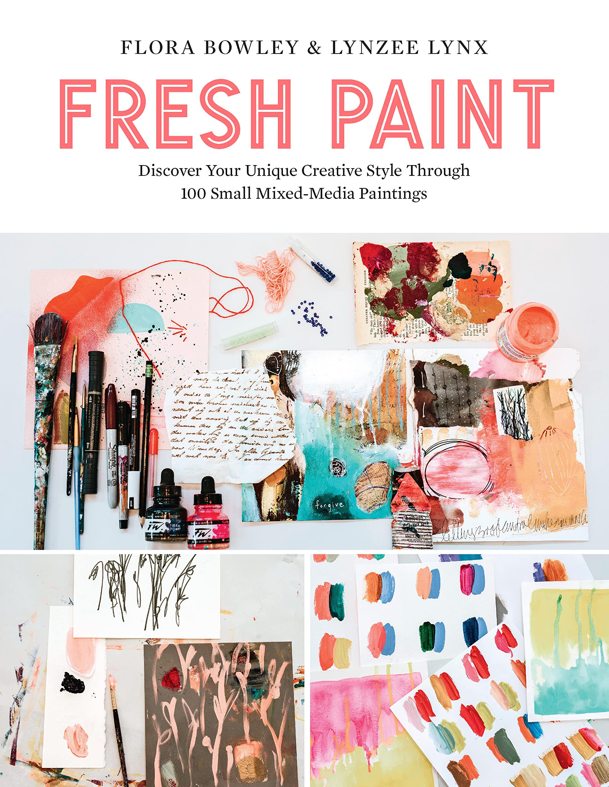 Fresh Paint: Discover Your Unique Creative Style Through 100 Small Mixed-Media Paintings Film, Art & Culture