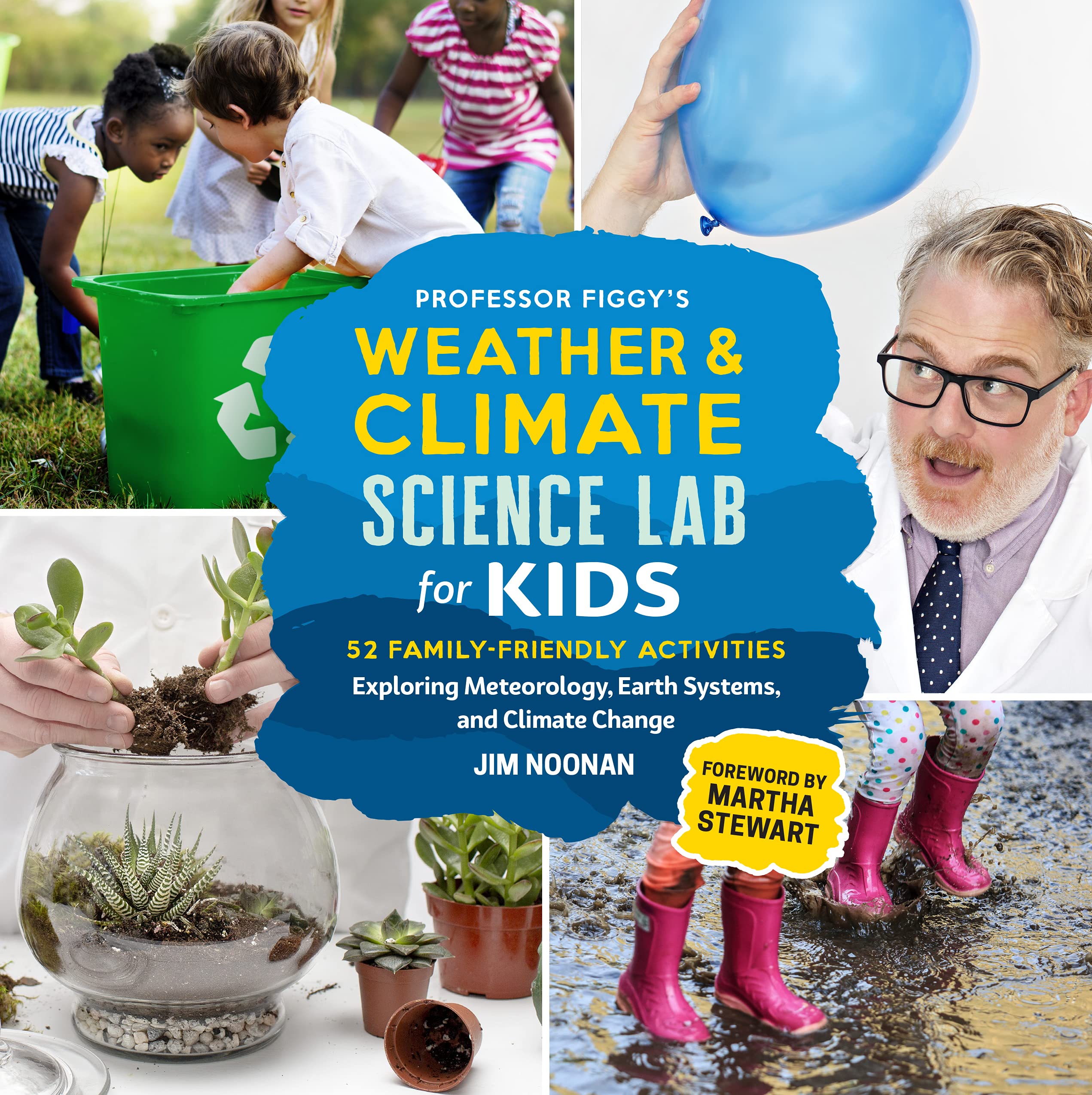 Professor Figgy's Weather and Climate Science Lab for Kids: 52 Family-Friendly Activities Exploring Meteorology, Earth Systems, and Climate Change Natural Sciences