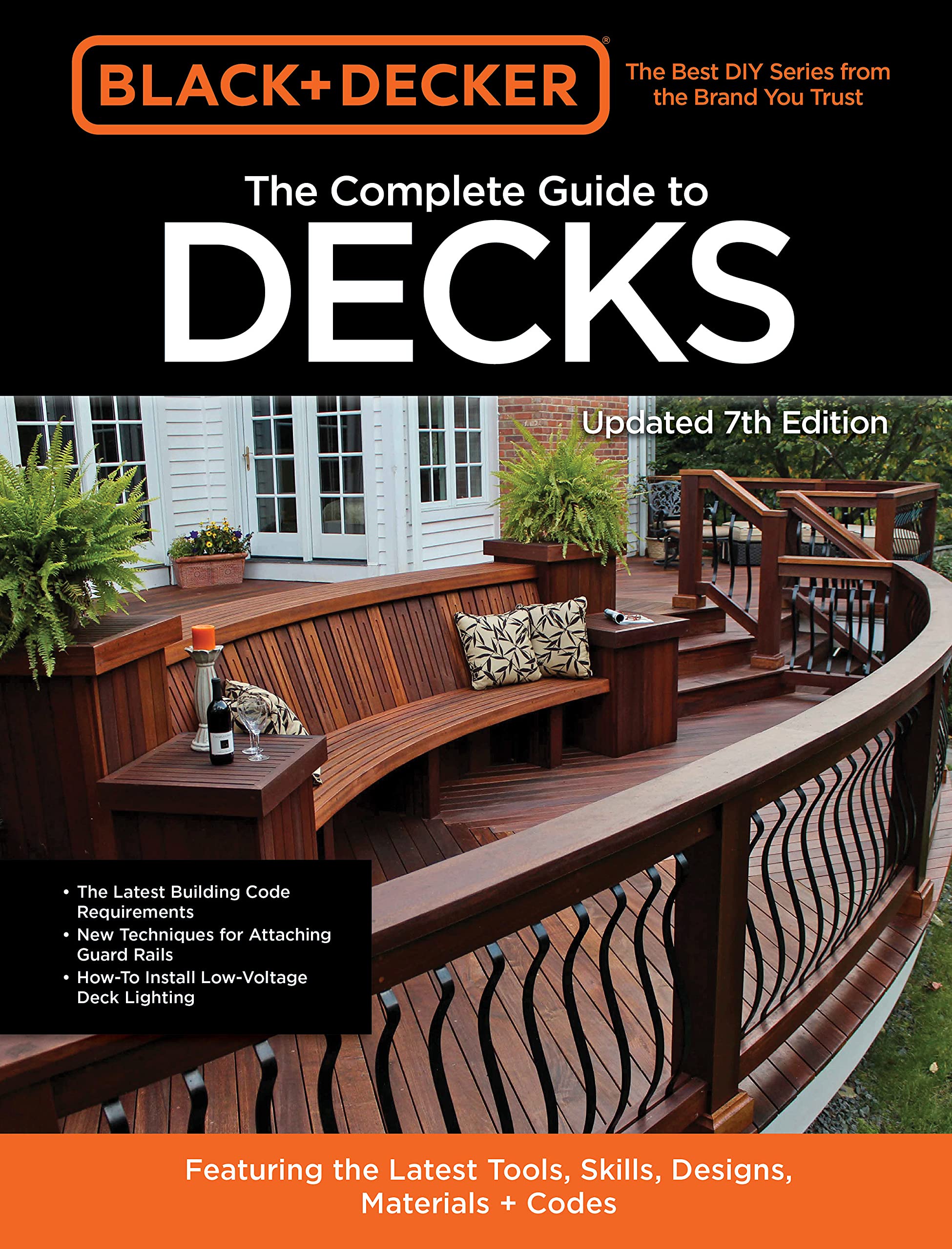 Black & Decker The Complete Guide to Decks 7th Edition: Featuring the latest tools, skills, designs, materials & codes Hobbies & Crafts