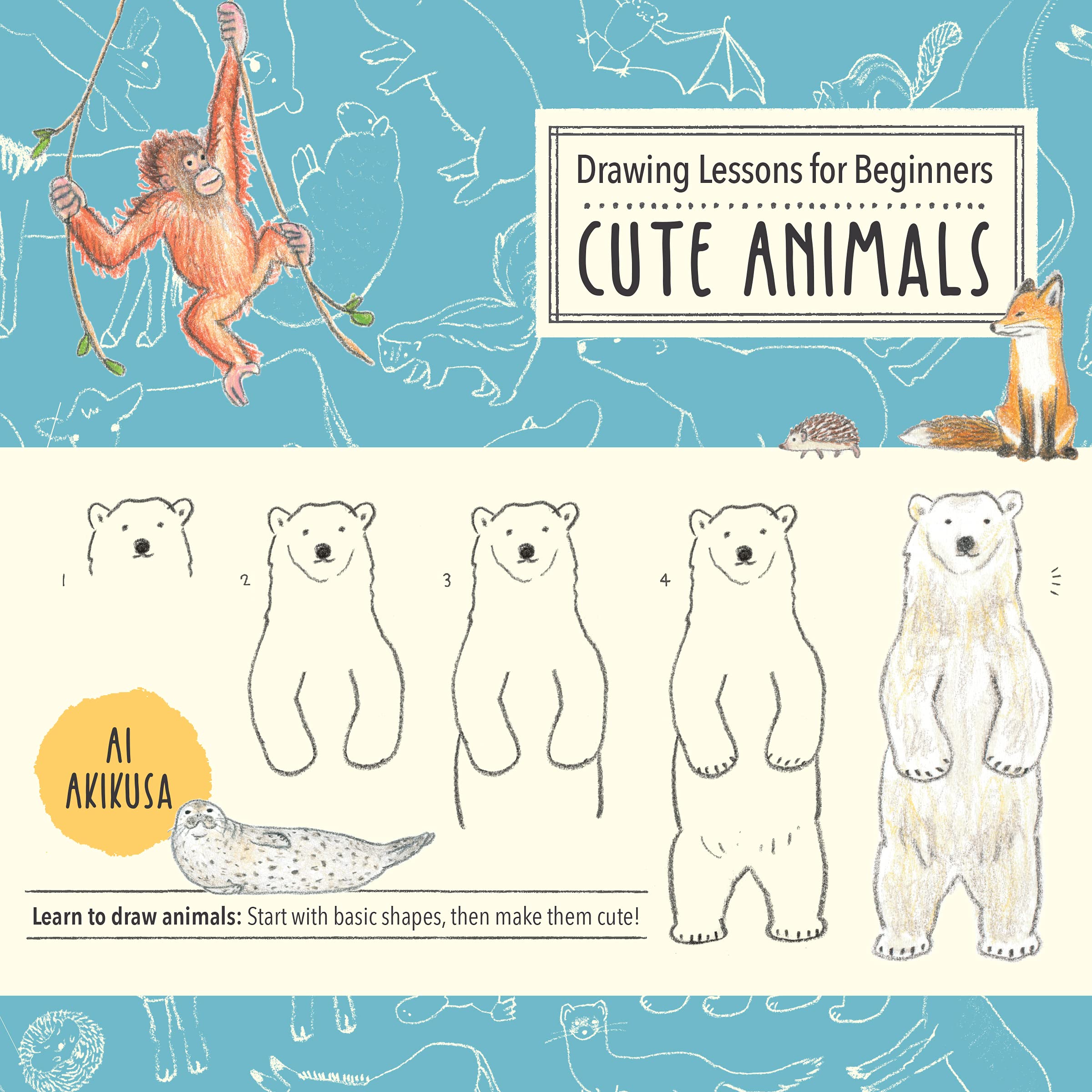Drawing Lessons for Beginners: Cute Animals: Learn to draw animals! Start with basic shapes, then make them cute! (3) (Drawing Cute, Band 3) Arts & Music