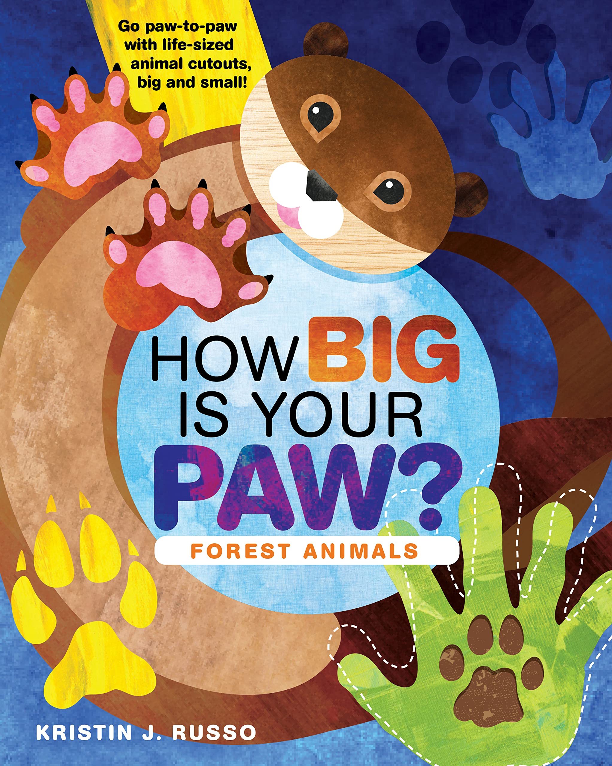How Big Is Your Paw? Forest Animals: Go paw-to-paw with life-sized animal cutouts, big and small! Non-fiction