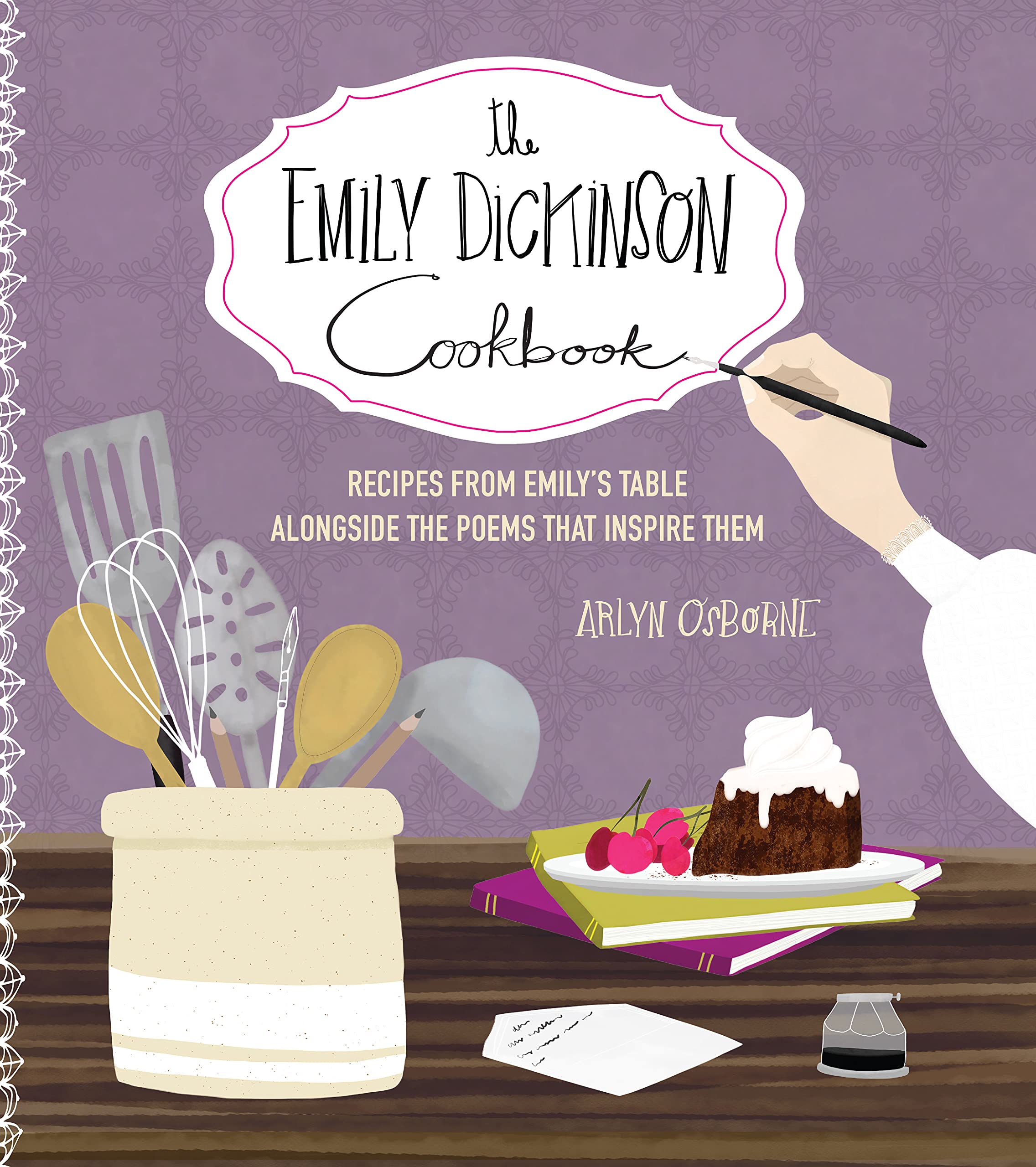 The Emily Dickinson Cookbook: Recipes from Emily's Table Alongside the Poems That Inspire Them book