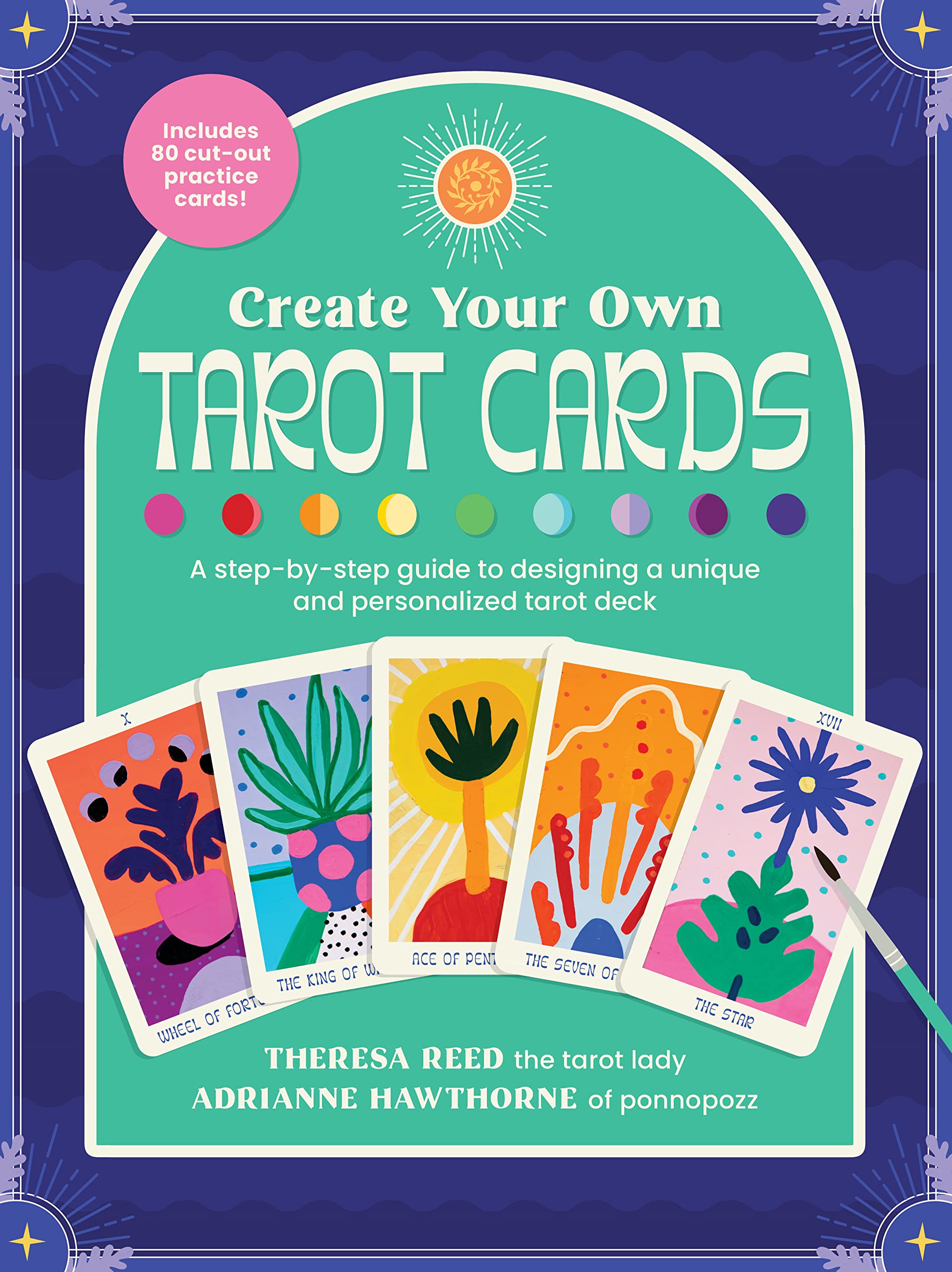 Create Your Own Tarot Cards: A step-by-step guide to designing a unique and personalized tarot deck-Includes 80 cut-out practice cards! Film, Art & Culture