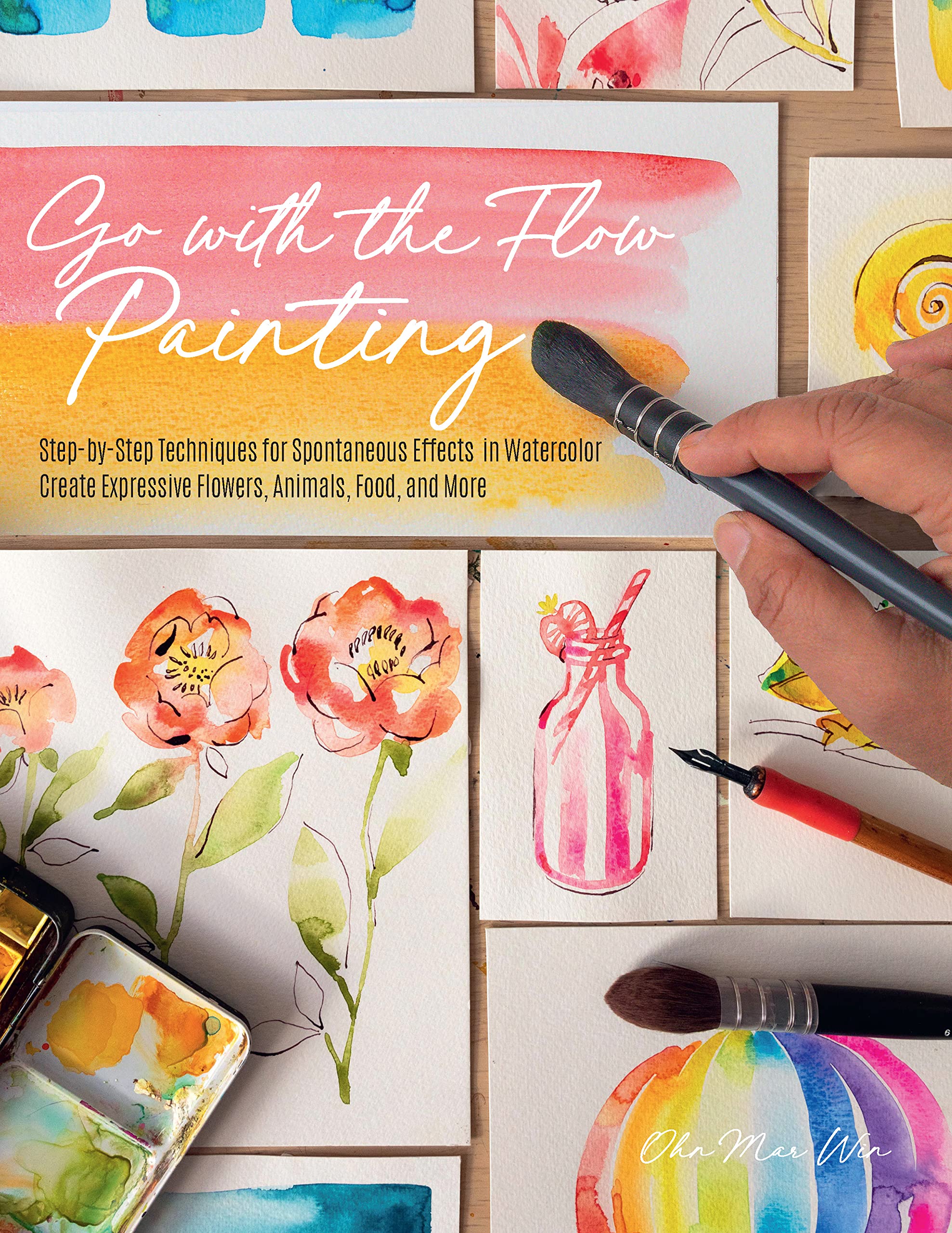 Go with the Flow Painting: Step-by-Step Techniques for Spontaneous Effects in Watercolor - Create Expressive Flowers, Animals, Food, and More Arts & Music