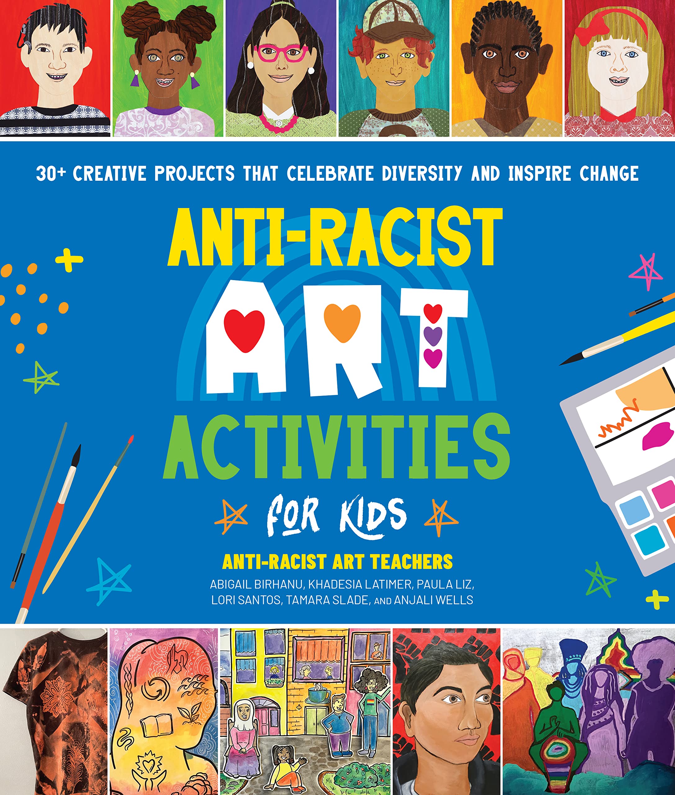 Anti-Racist Art Activities for Kids: 30+ Creative Projects that Celebrate Diversity and Inspire Change Non-fiction