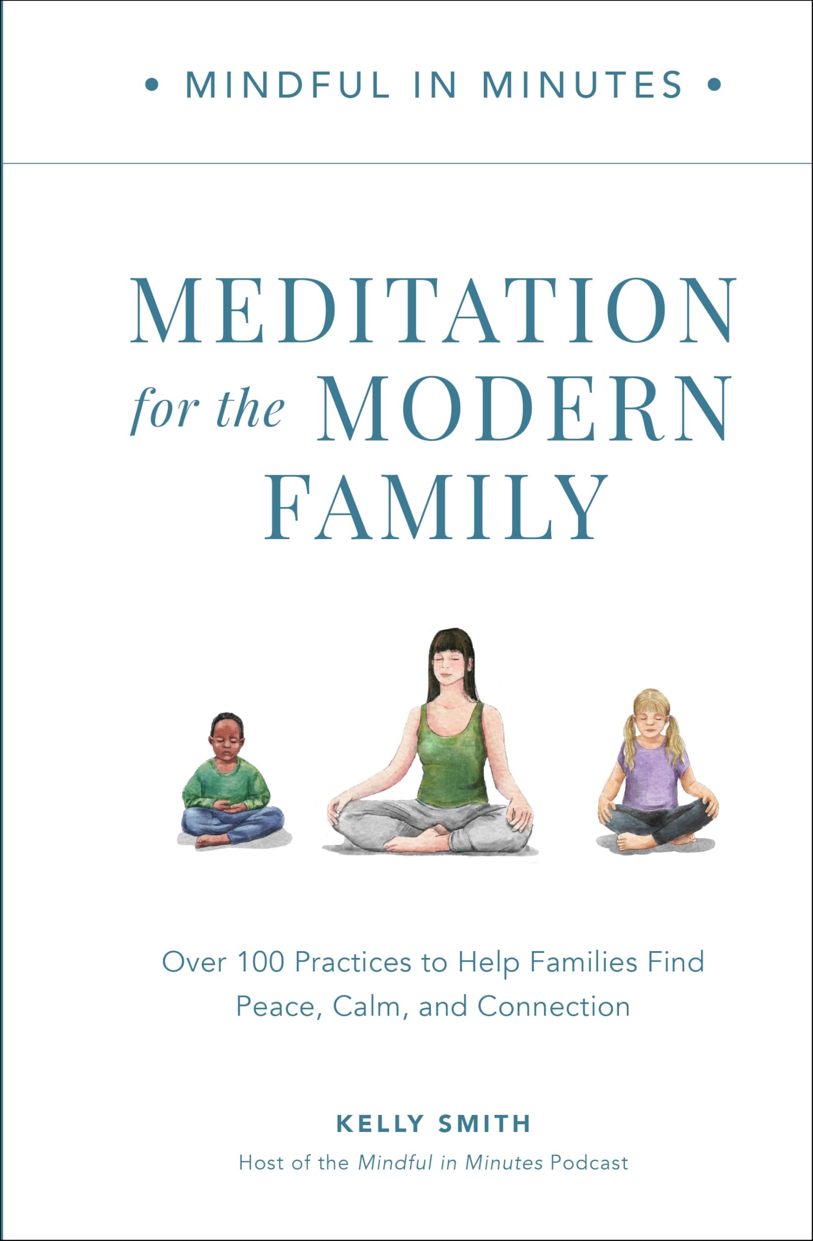 Mindful in Minutes: Meditation for the Modern Family Parents & Children