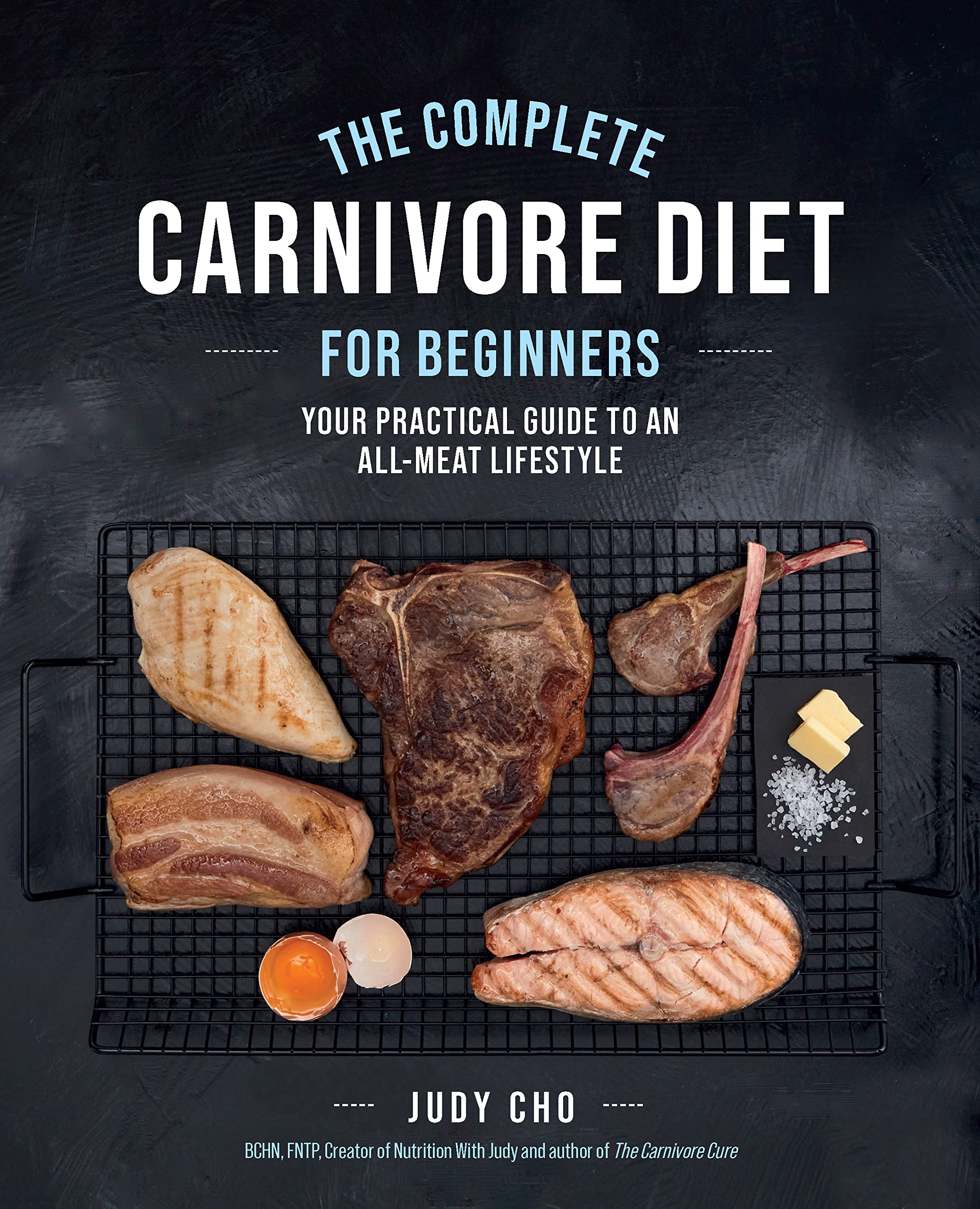 The Complete Carnivore Diet for Beginners: Your Practical Guide to an All-Meat Lifestyle Leisure, Home & Garden