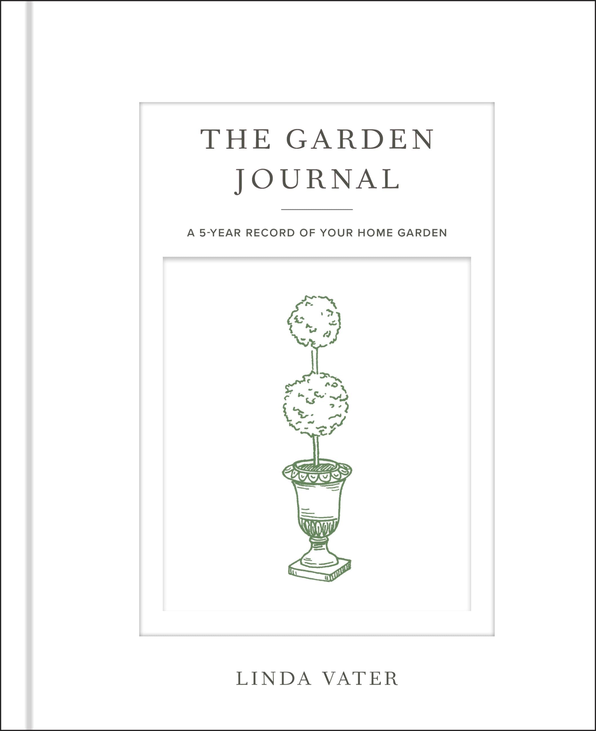 The Garden Journal: A 5-year record of your home garden Garden & Plants
