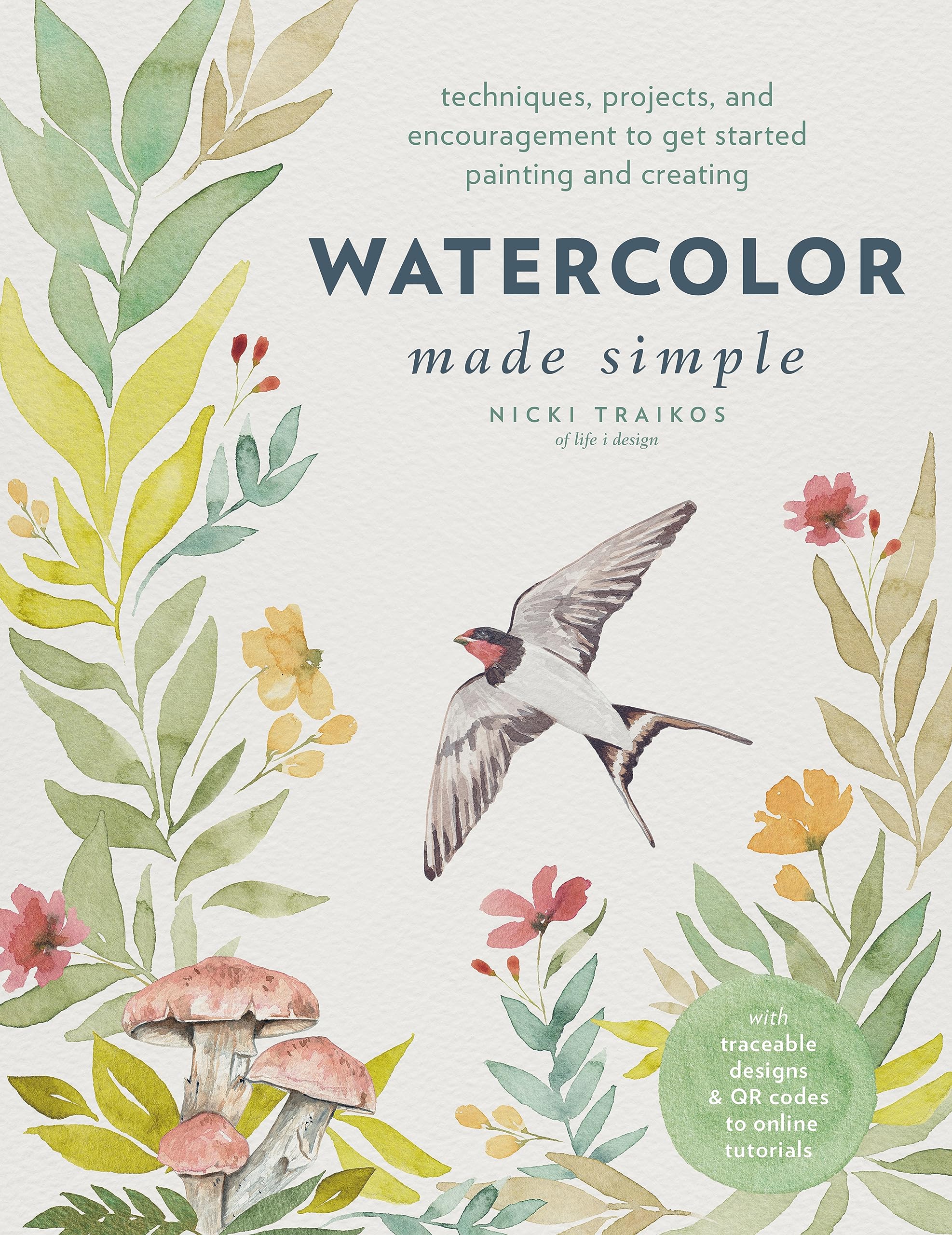 Watercolor Made Simple: Techniques, Projects, and Encouragement to Get Started Painting and Creating - with traceable designs and QR codes to online tutorials Film, Art & Culture