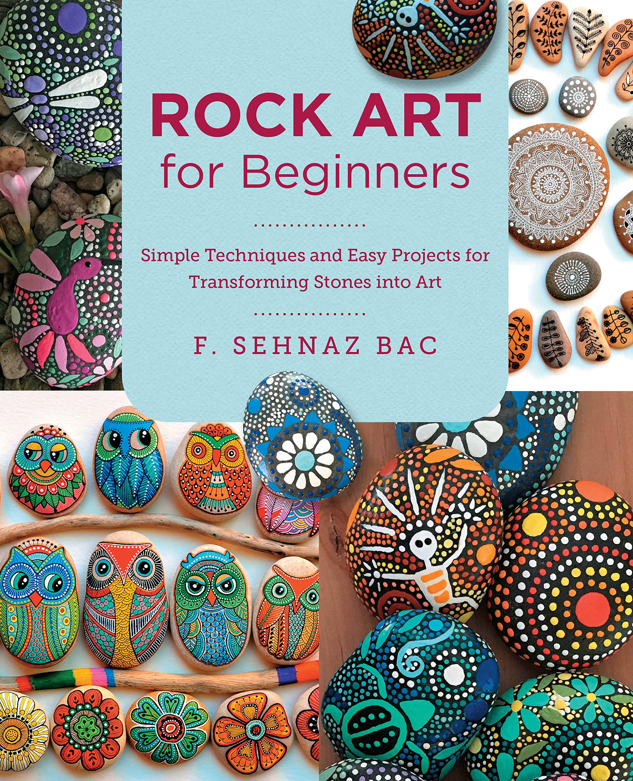 Rock Art for Beginners: Simple Techniques and Easy Projects for Transforming Stones into Art (New Shoe Press) Film, Art & Culture