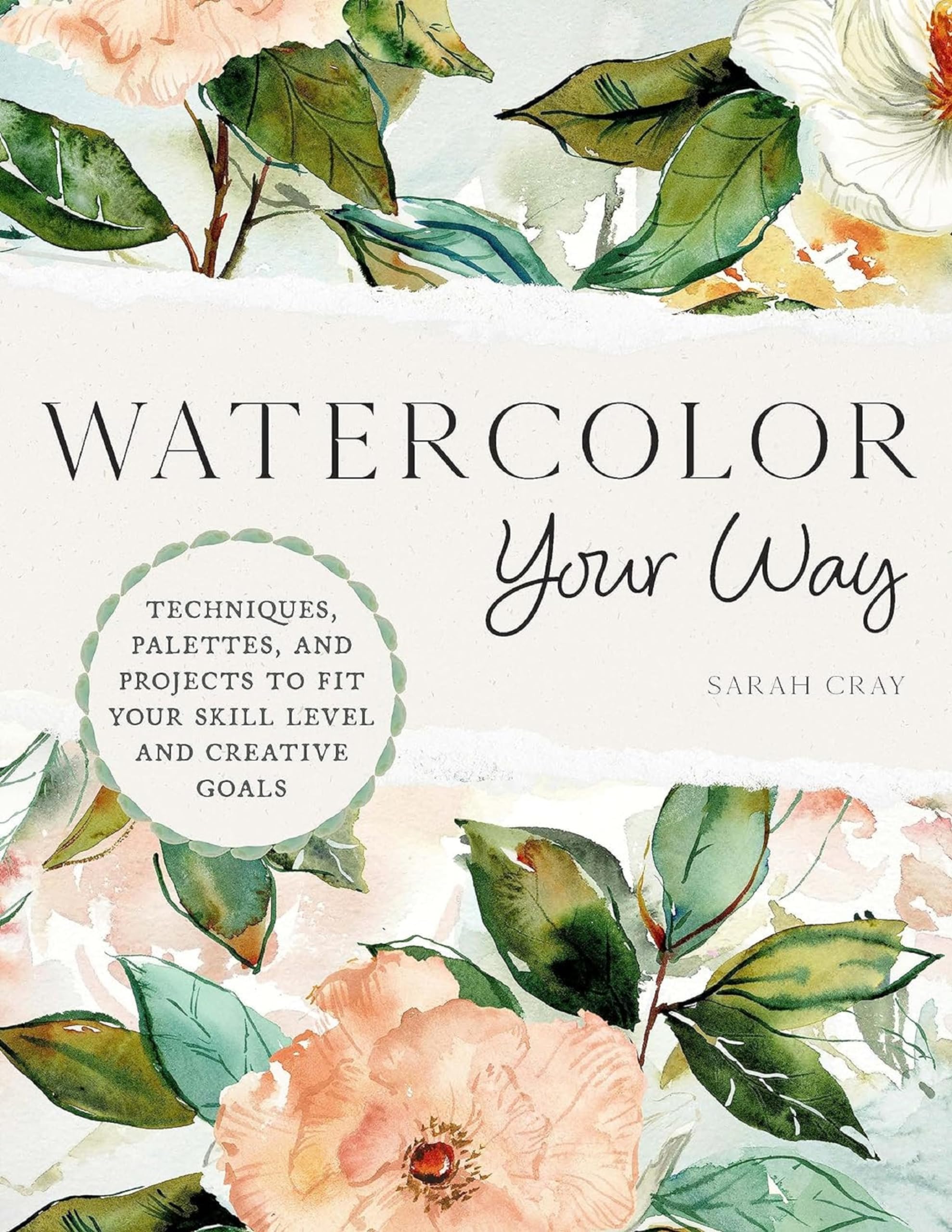 Watercolor Your Way: Techniques, Palettes, and Projects To Fit Your Skill Level and Creative Goals Film, Art & Culture