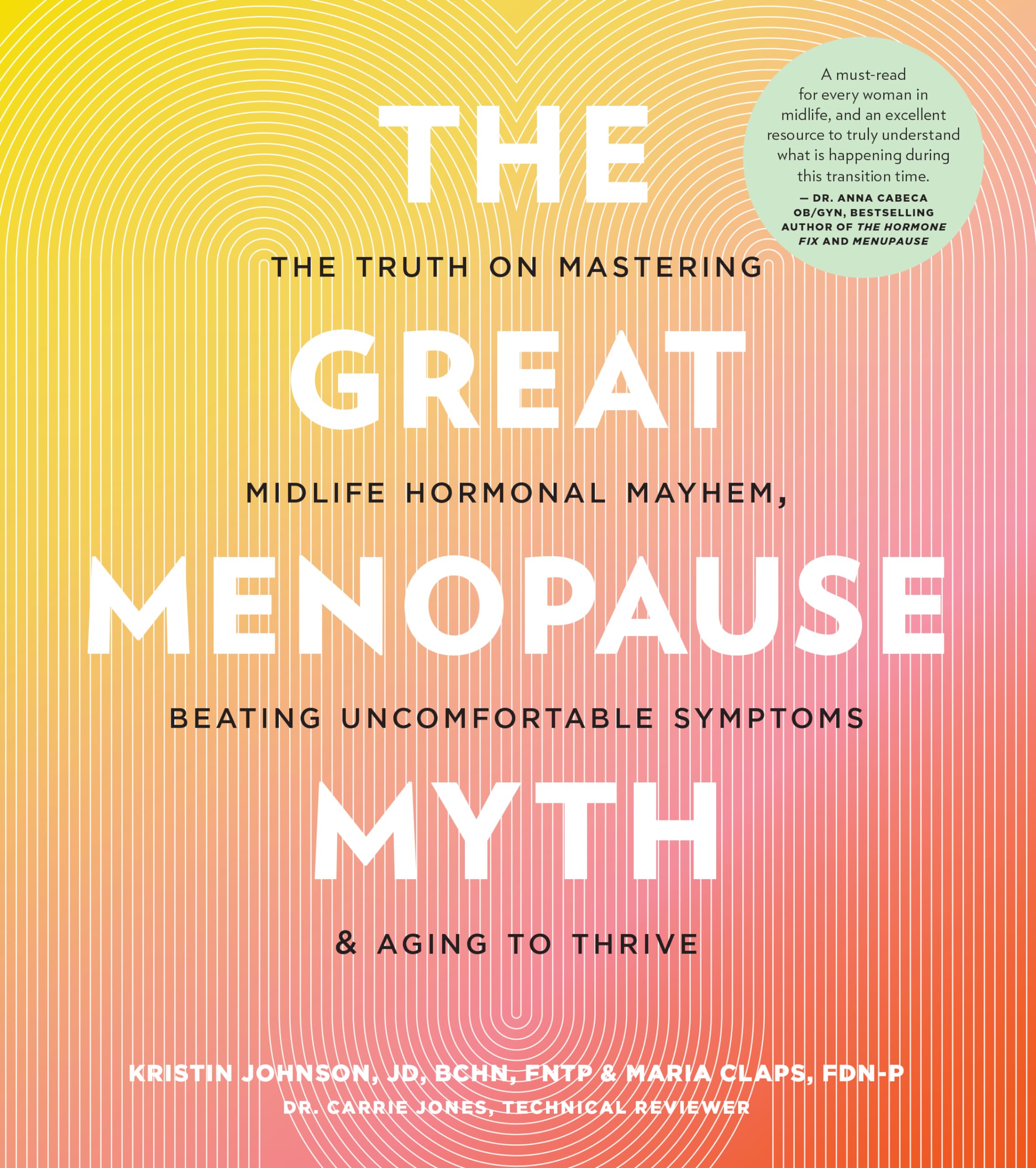 The Great Menopause Myth: The Truth on Mastering Midlife Hormonal Mayhem, Beating Uncomfortable Symptoms, and Aging to Thrive Medicine