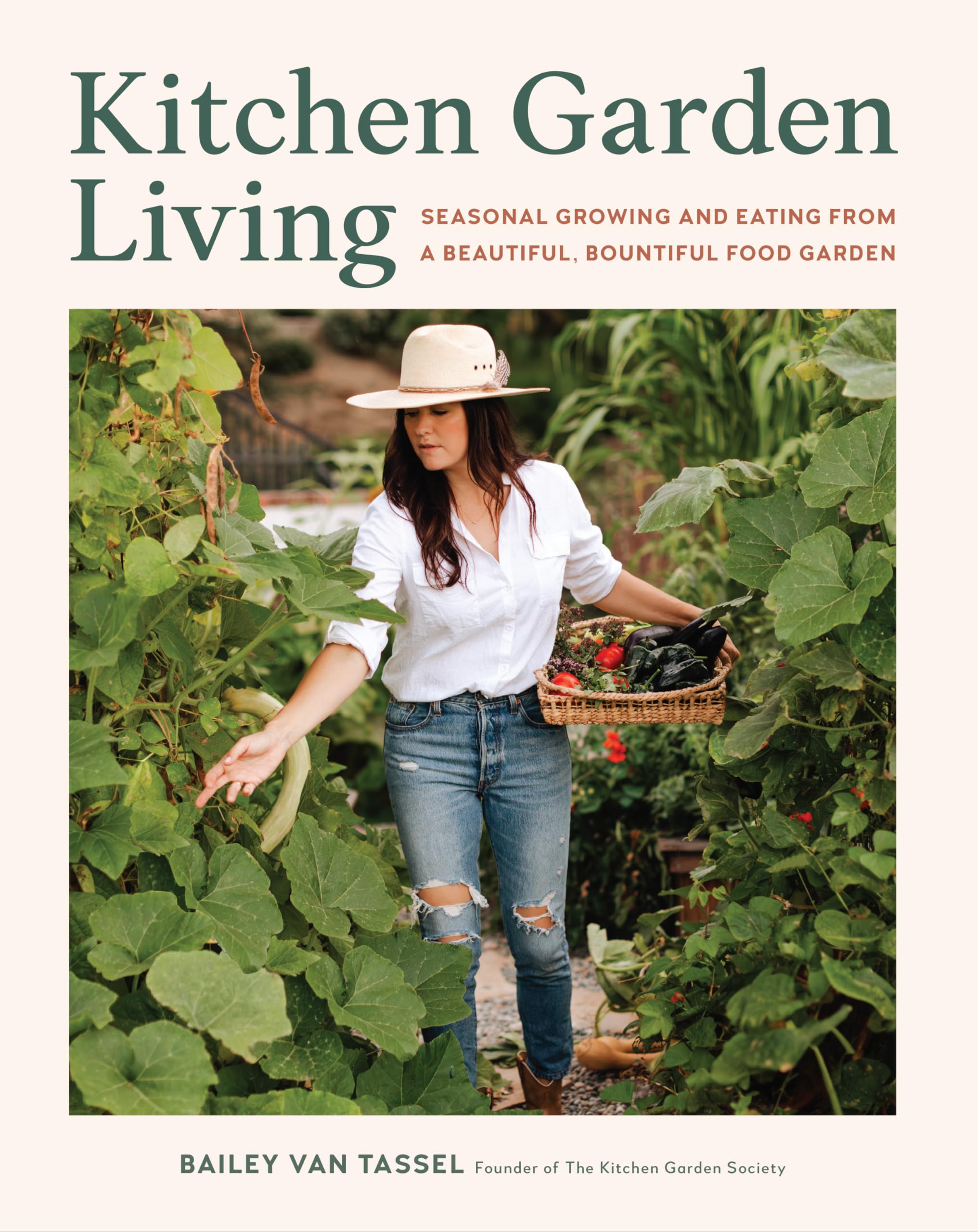Kitchen Garden Living: Seasonal Growing and Eating from a Beautiful, Bountiful Food Garden Garden & Plants