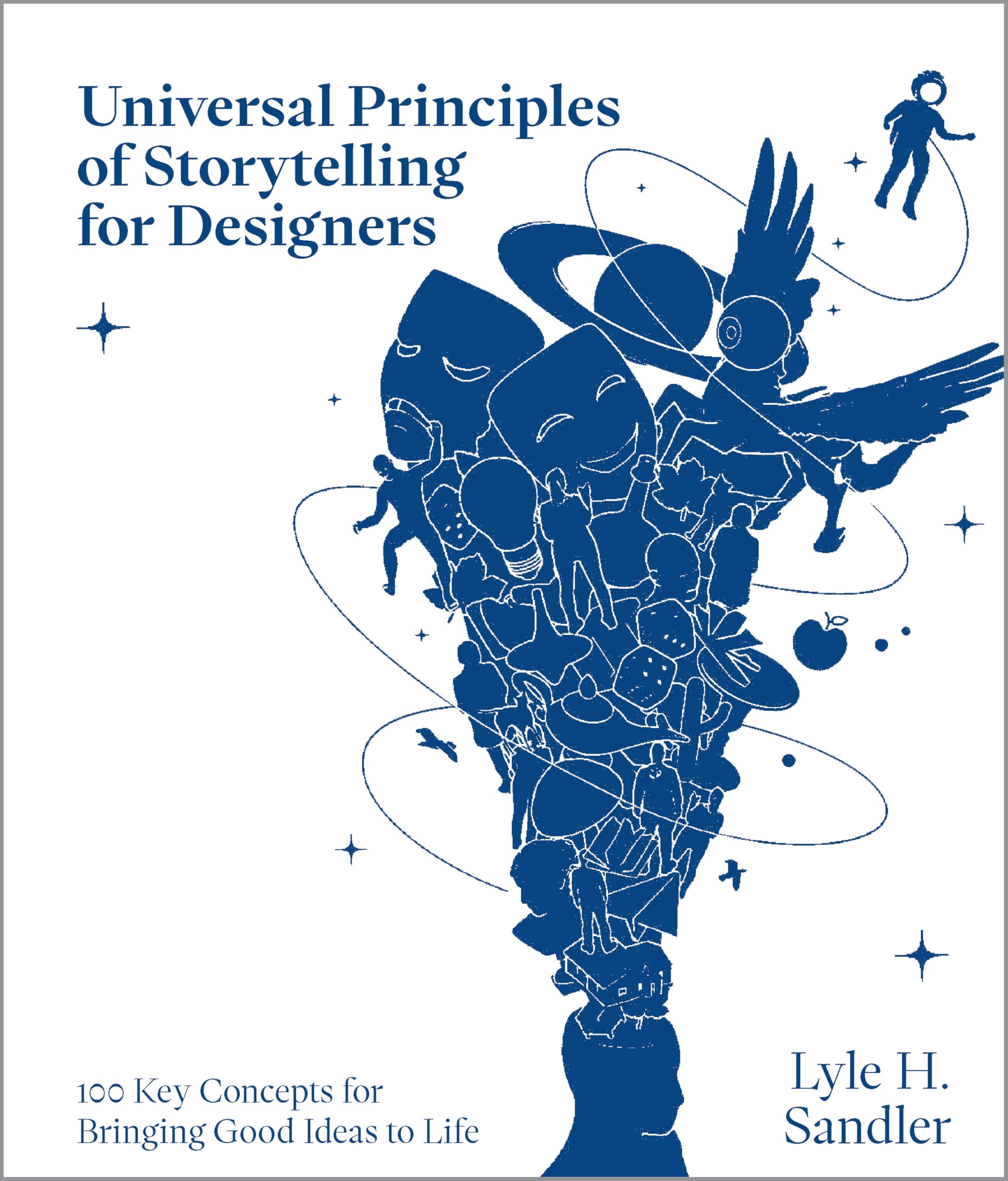 Universal Principles of Storytelling for Designers: 100 Key Concepts for Bringing Good Ideas to Life (Rockport Universal) Business, Finance & Career