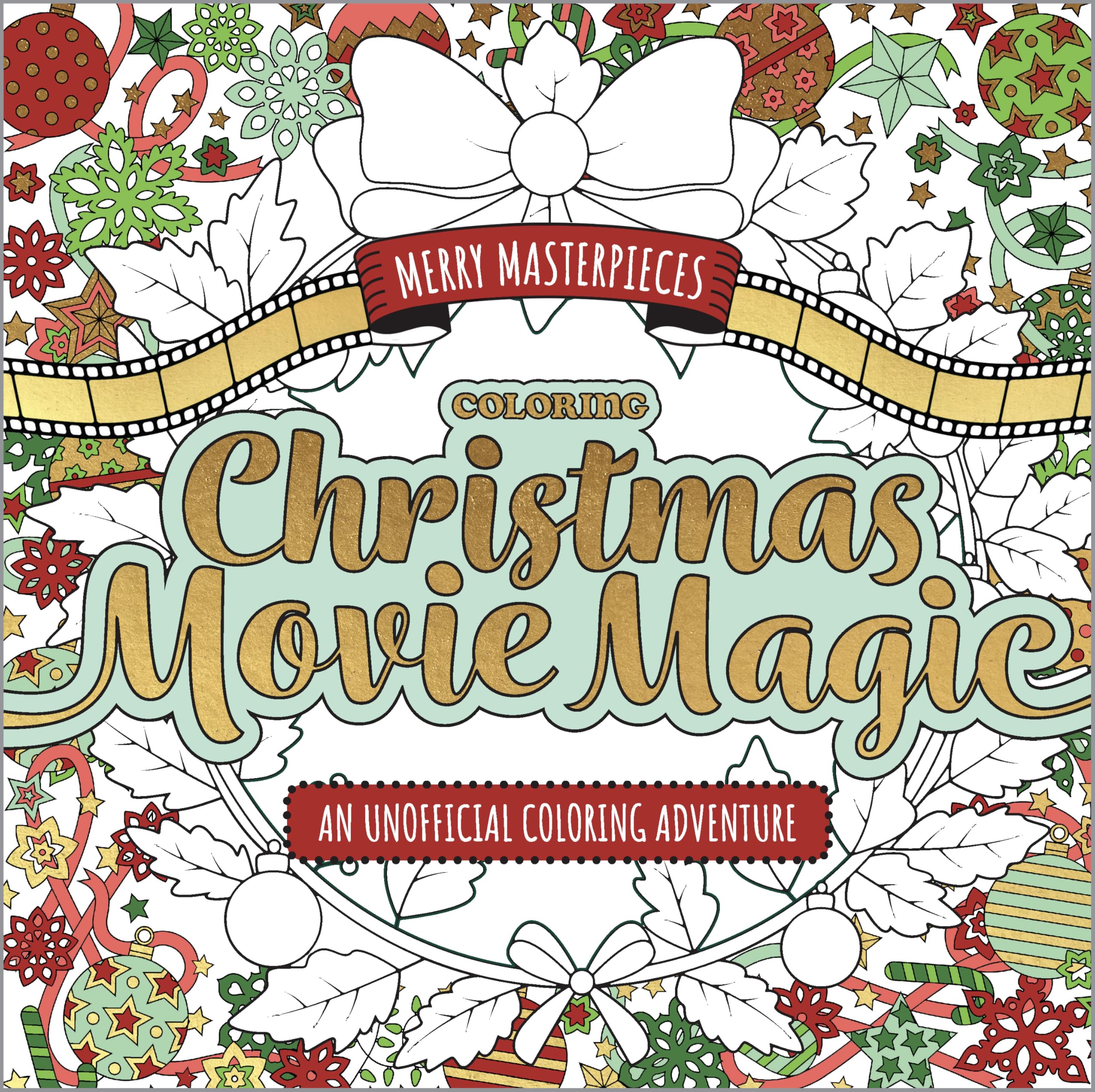 Merry Masterpieces: Coloring Christmas Movie Magic: An Unofficial Coloring Adventure Film, Art & Culture