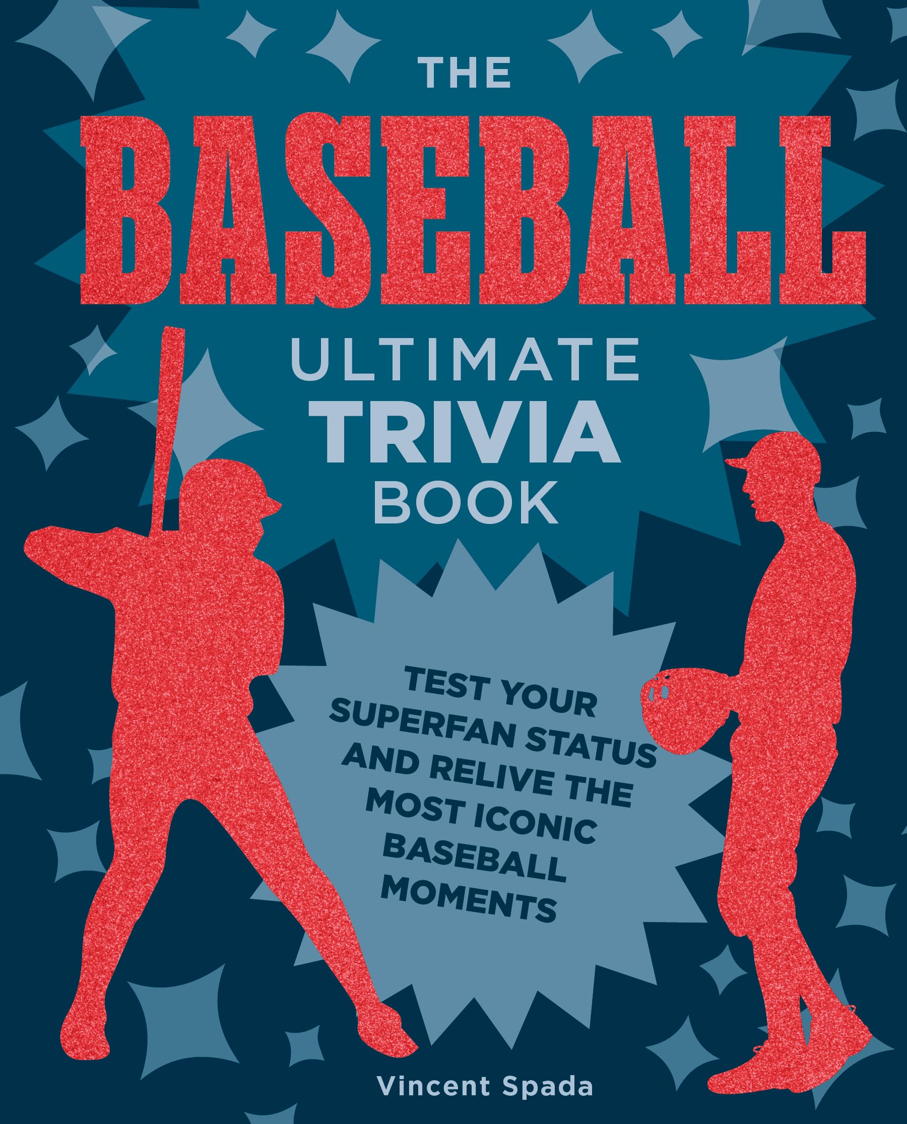 The Baseball Ultimate Trivia Book: Test Your Superfan Status and Relive the Most Iconic Baseball Moments Leisure & Fun