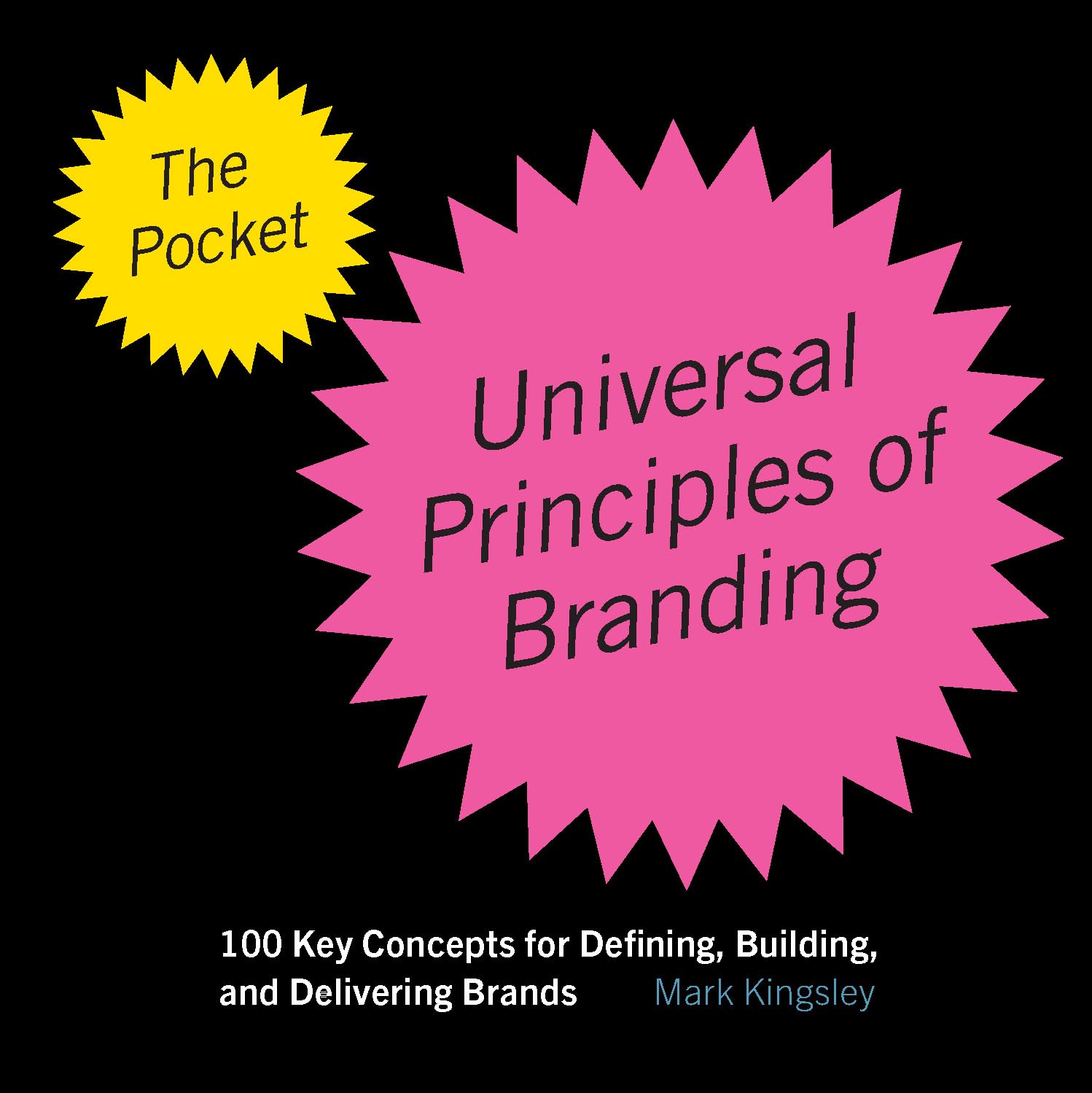 The Pocket Universal Principles of Branding: 100 Key Concepts for Defining, Building, and Delivering Brands (Rockport Universal) Business, Finance & Career
