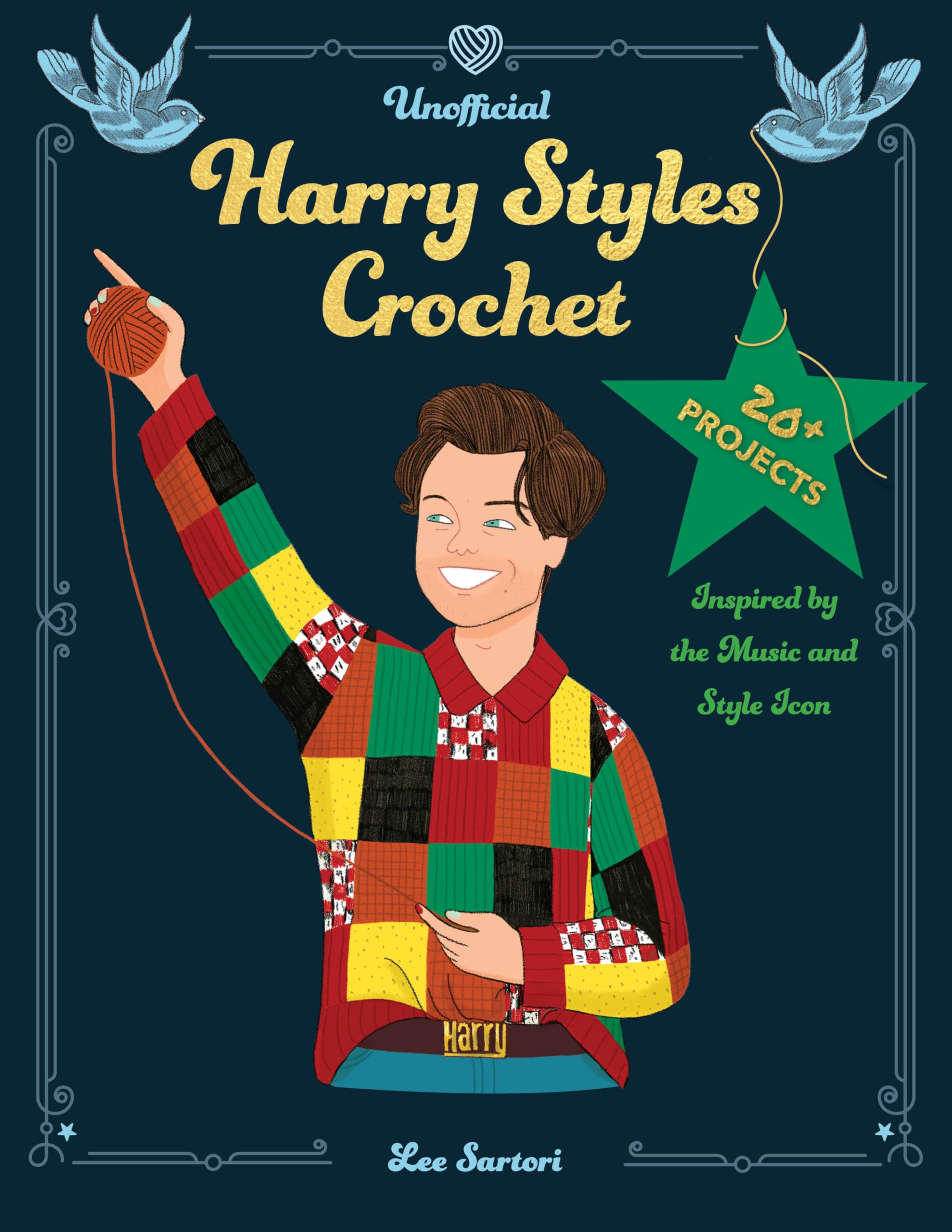 Unofficial Harry Styles Crochet: 20+ Projects Inspired by the Music and Style Icon (Celebrity Crochet) Arts & Music