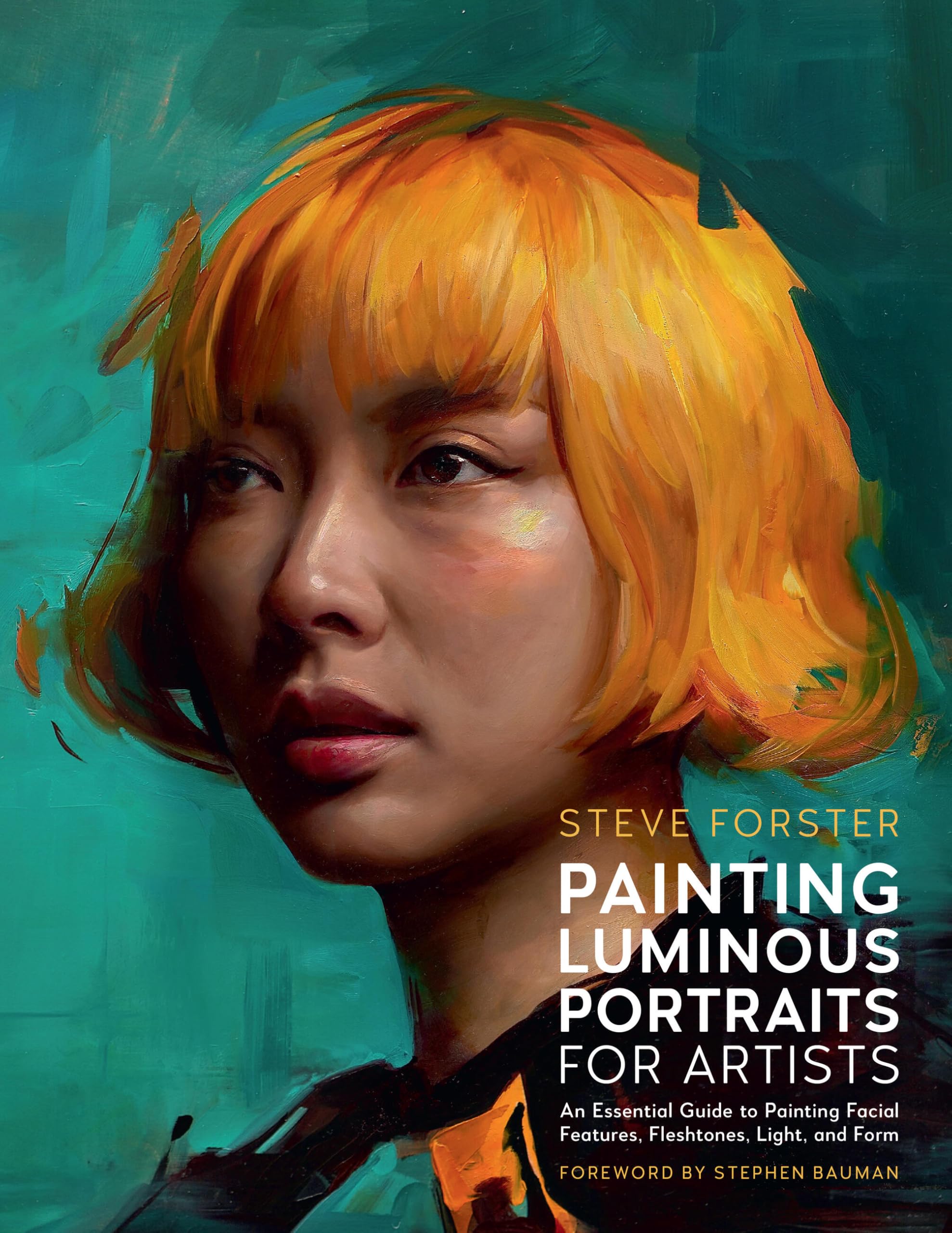 Painting Luminous Portraits for Artists: An Essential Guide to Painting Facial Features, Fleshtones, Light, and Form Arts & Music