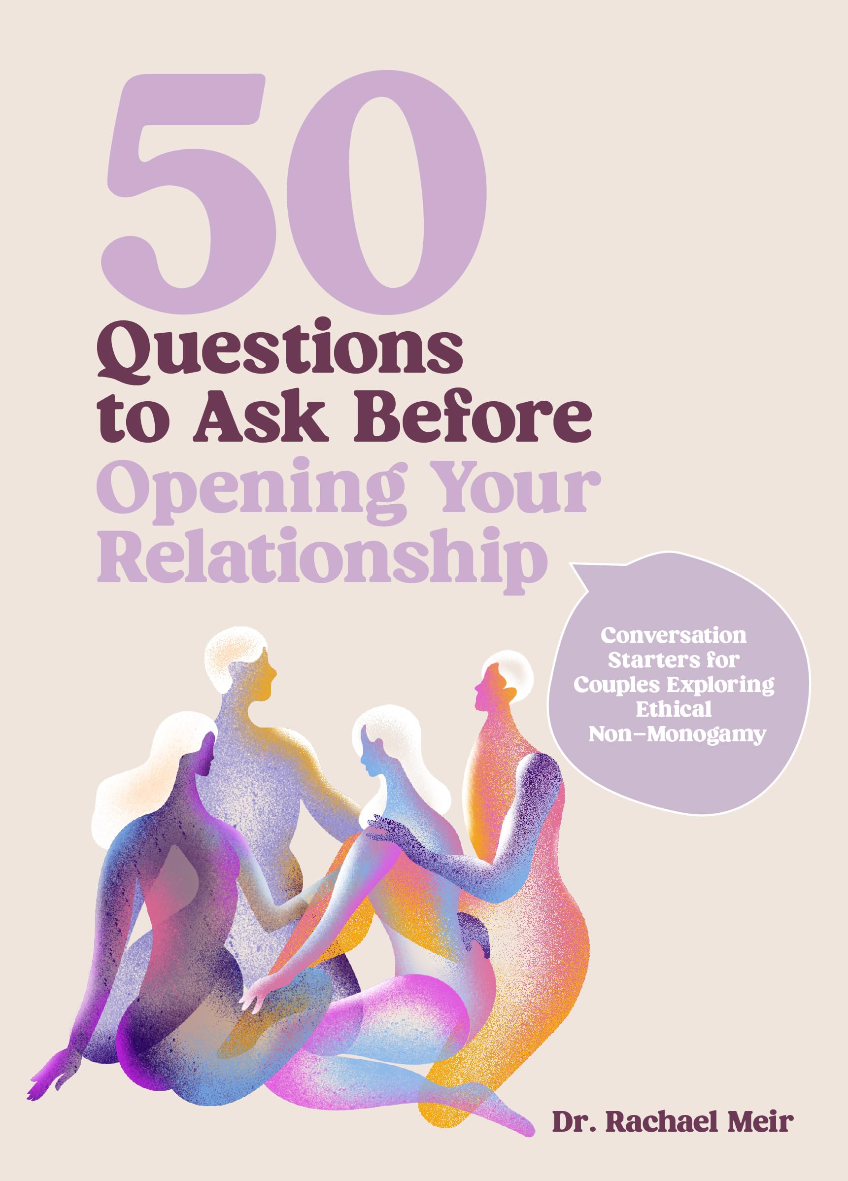 50 Questions to Ask Before Opening Your Relationship: Conversation Starters for Couples Exploring Ethical Nonmonogamy Partnership & Love